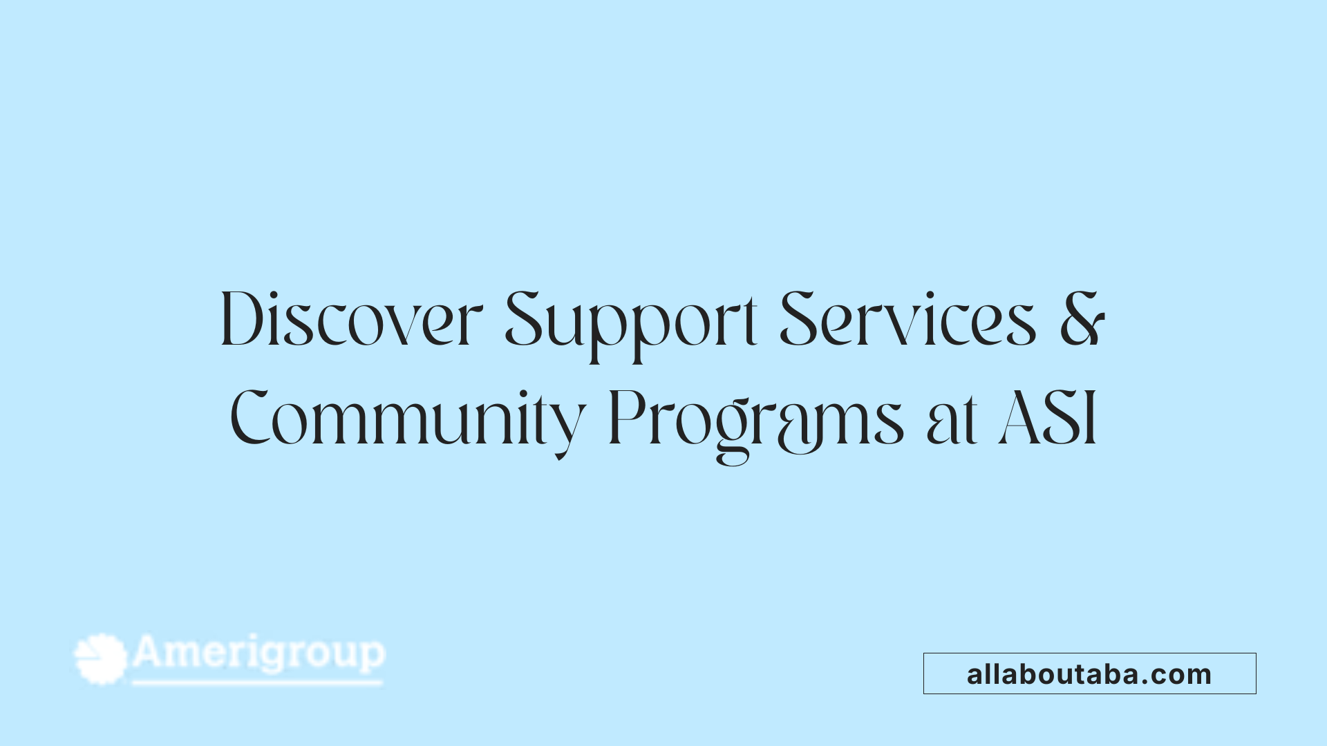 Discover Support Services &amp; Community Programs at ASI