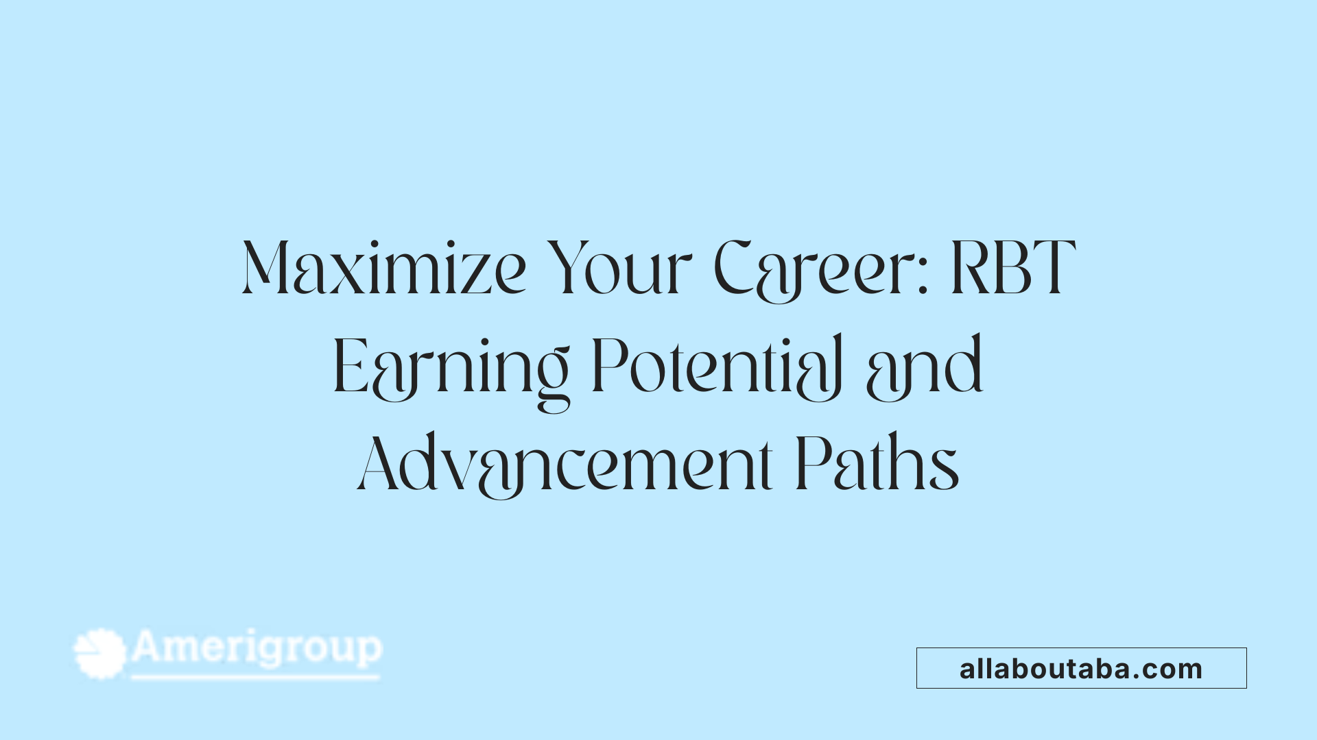 Maximize Your Career: RBT Earning Potential and Advancement Paths