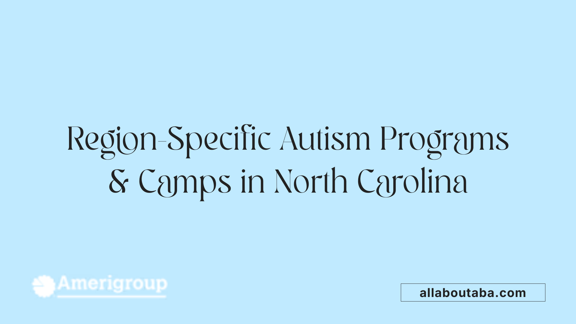 Region-Specific Autism Programs &amp; Camps in North Carolina