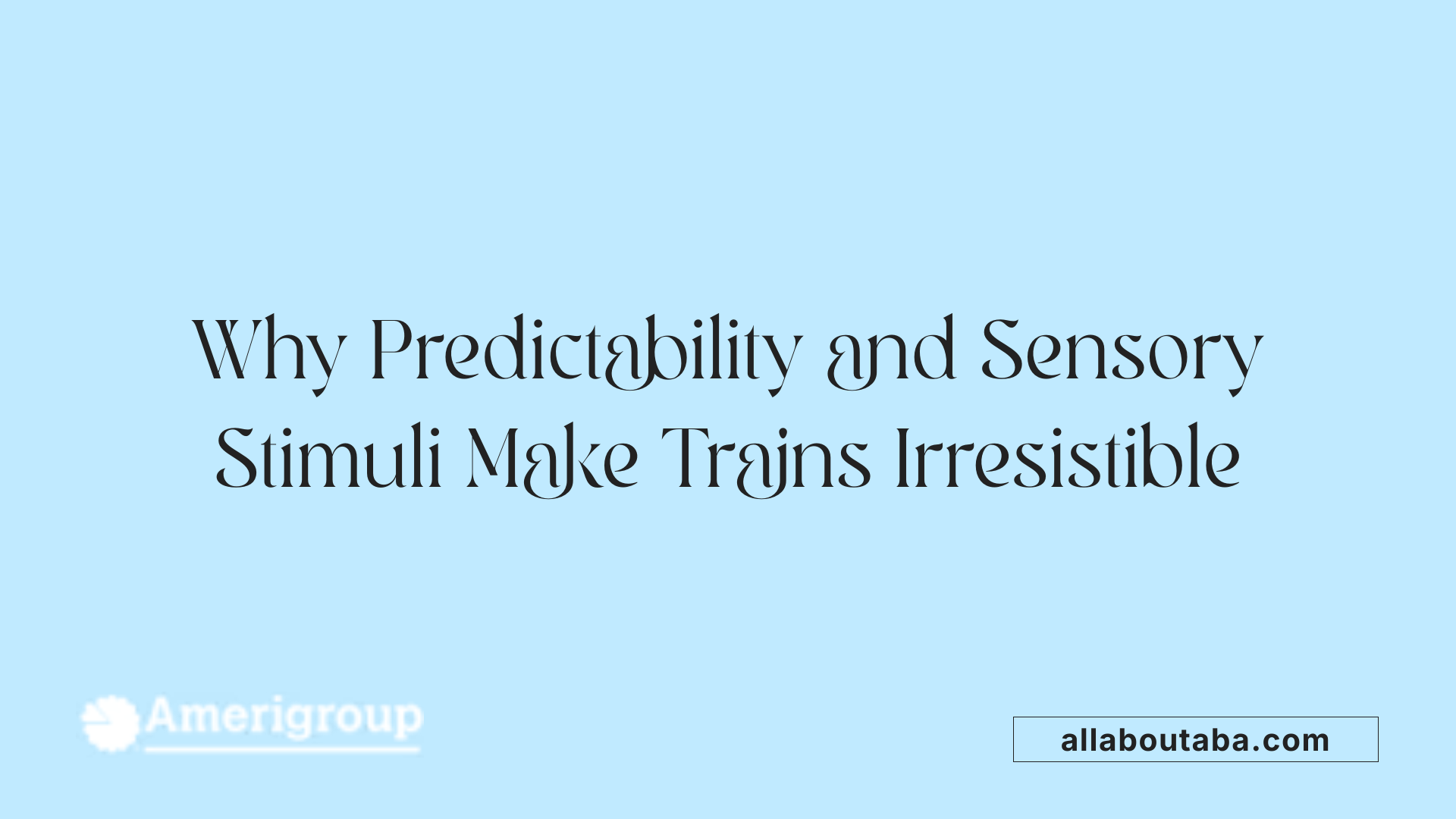 Why Predictability and Sensory Stimuli Make Trains Irresistible