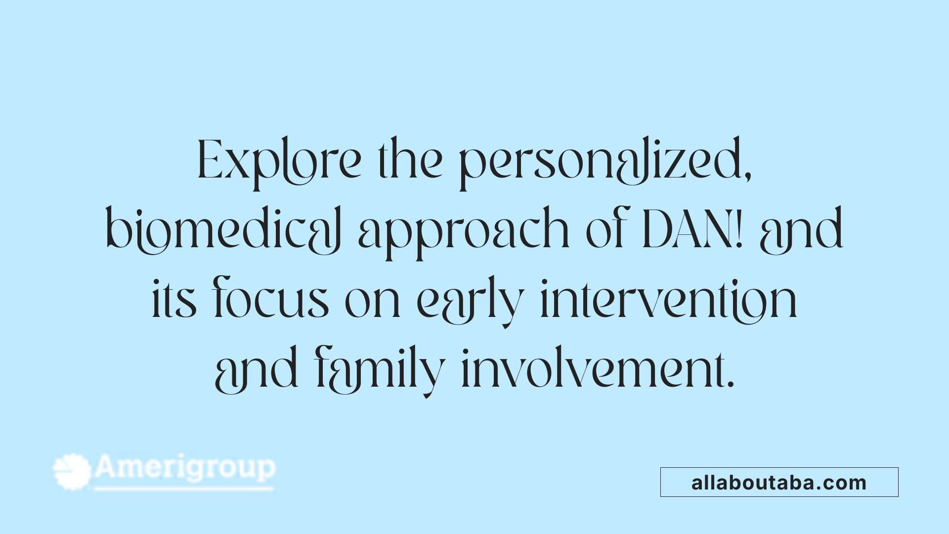 Explore the personalized, biomedical approach of DAN! and its focus on early intervention and family involvement.