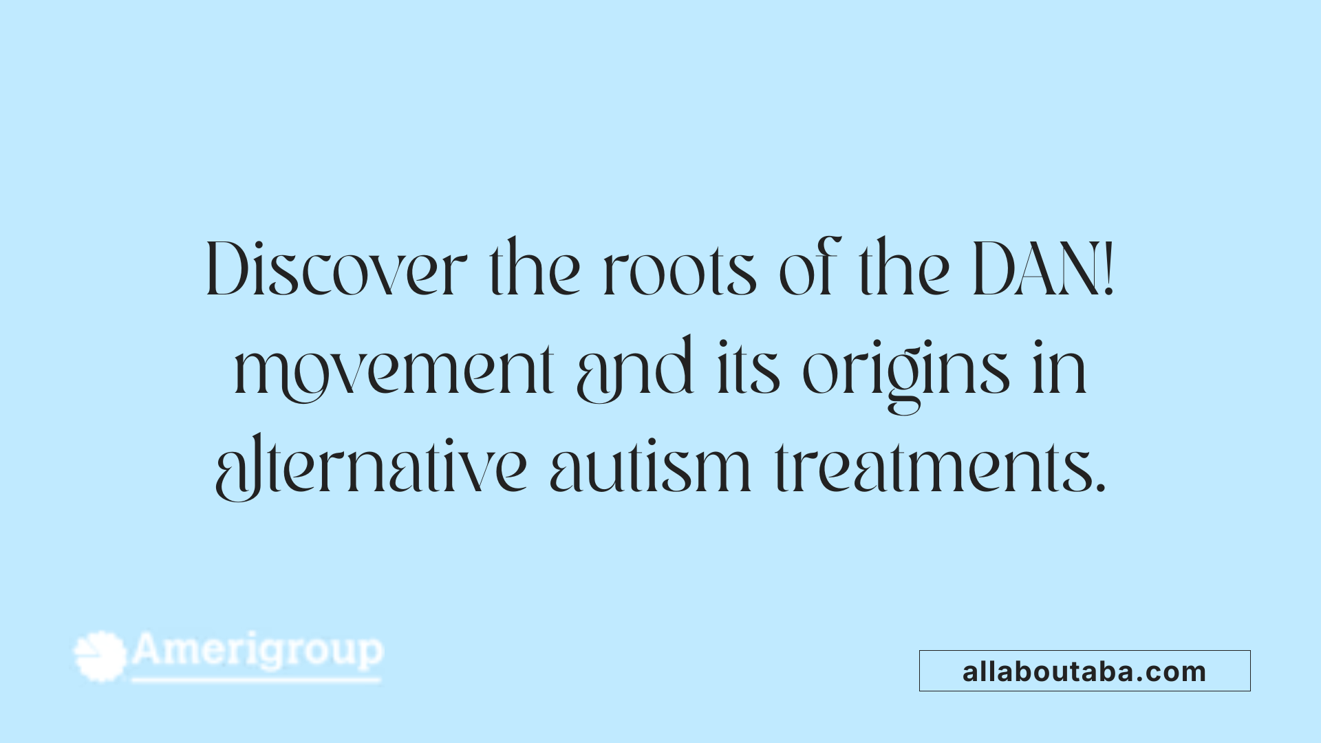 Discover the roots of the DAN! movement and its origins in alternative autism treatments.