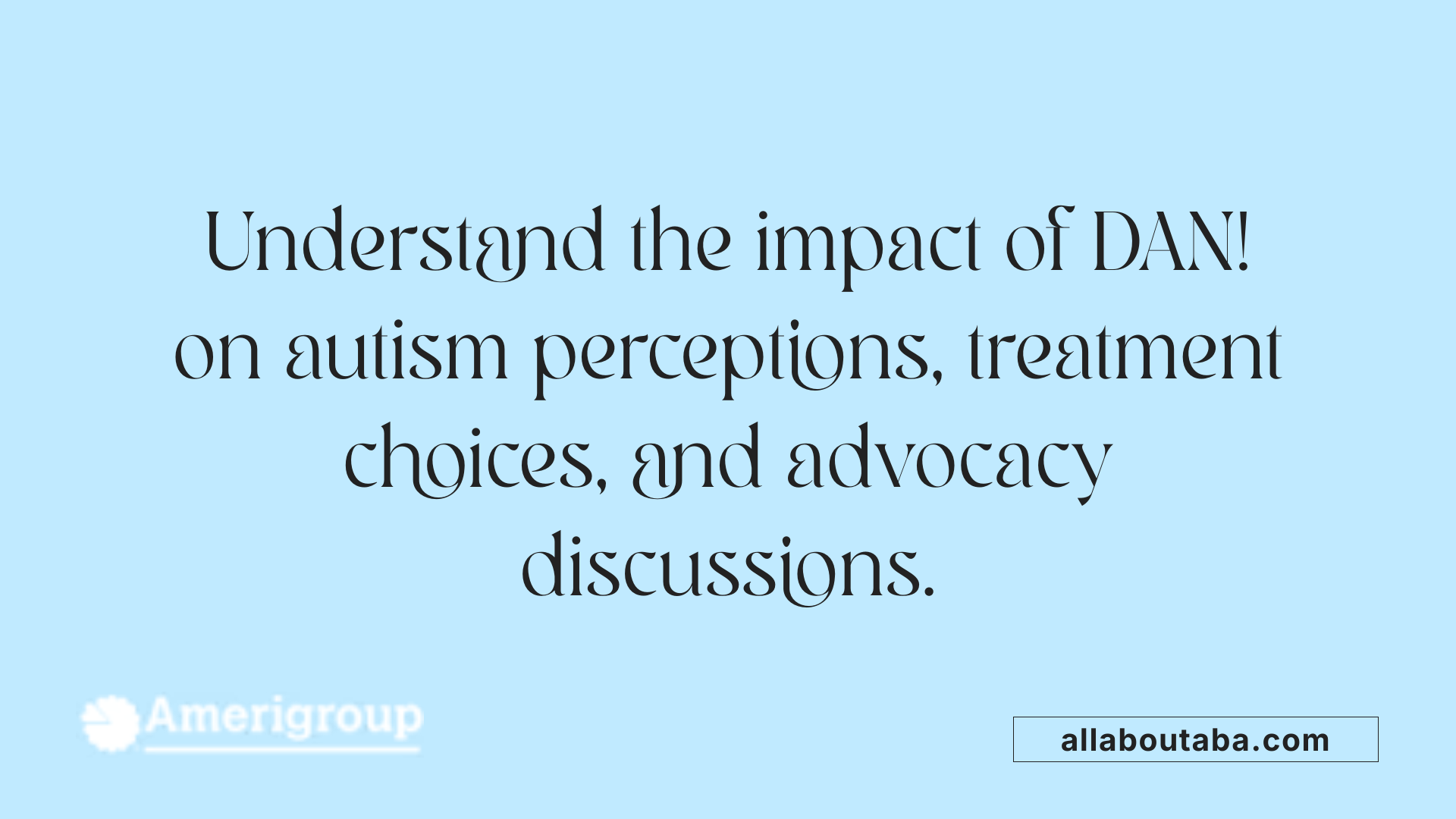 Understand the impact of DAN! on autism perceptions, treatment choices, and advocacy discussions.