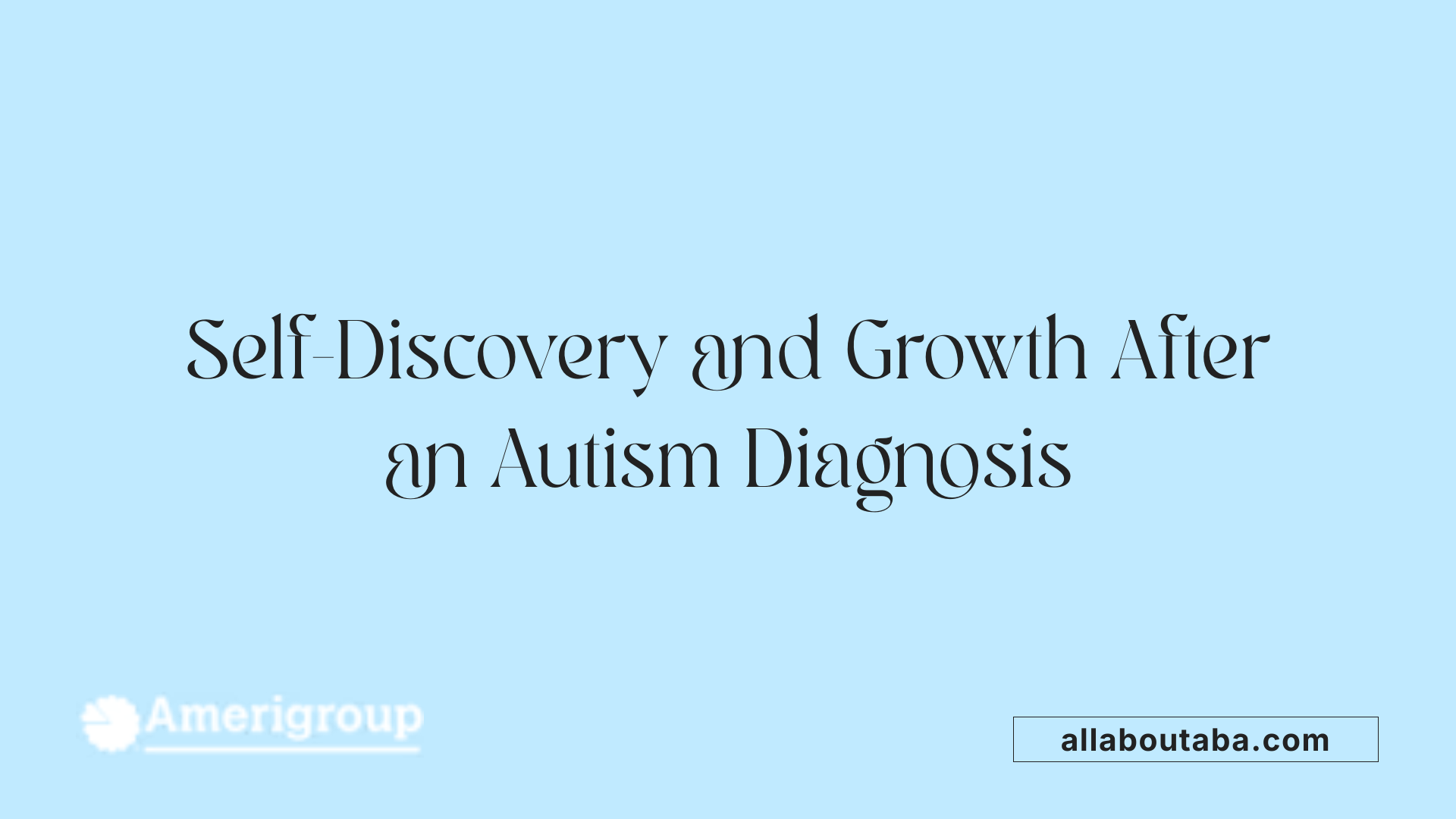 Self-Discovery and Growth After an Autism Diagnosis
