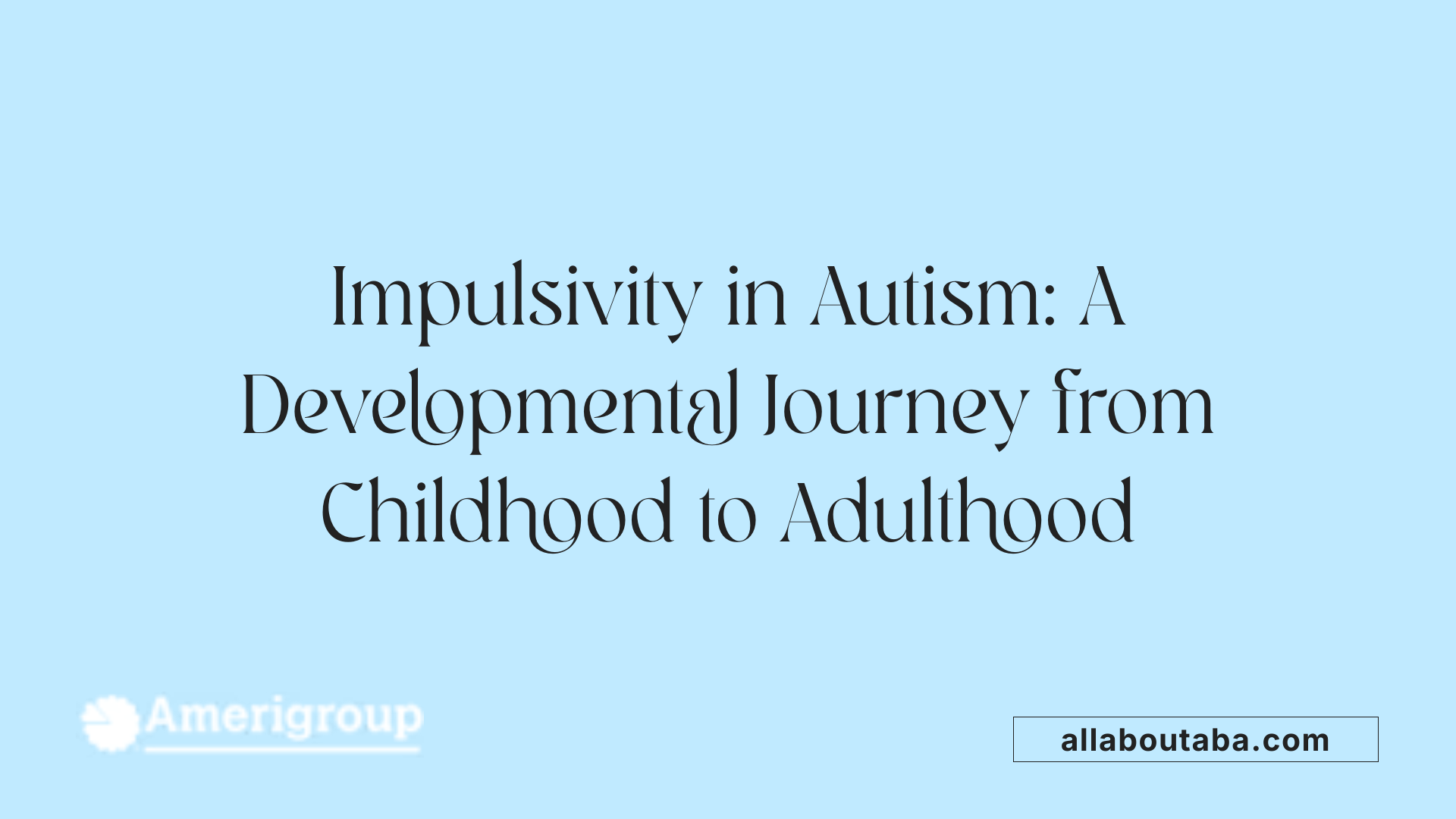 Impulsivity in Autism: A Developmental Journey from Childhood to Adulthood