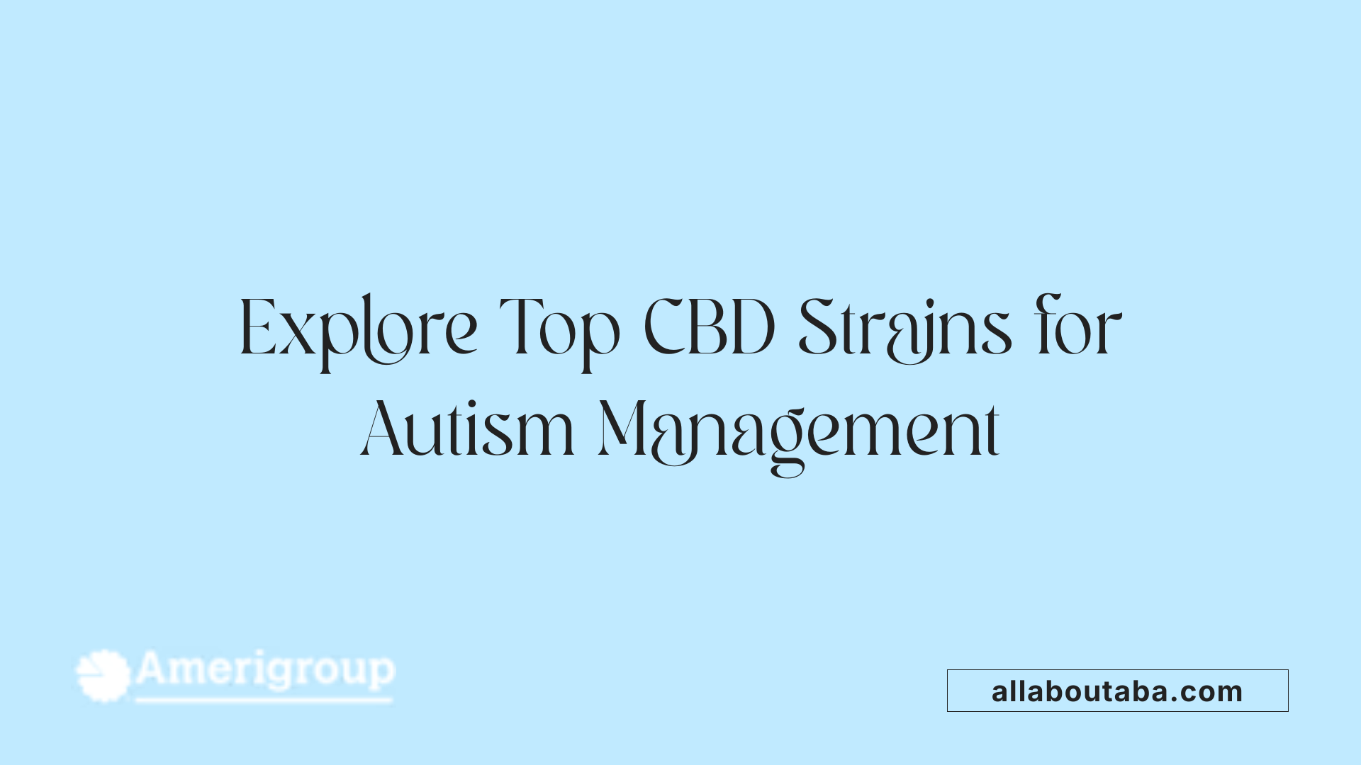 Explore Top CBD Strains for Autism Management