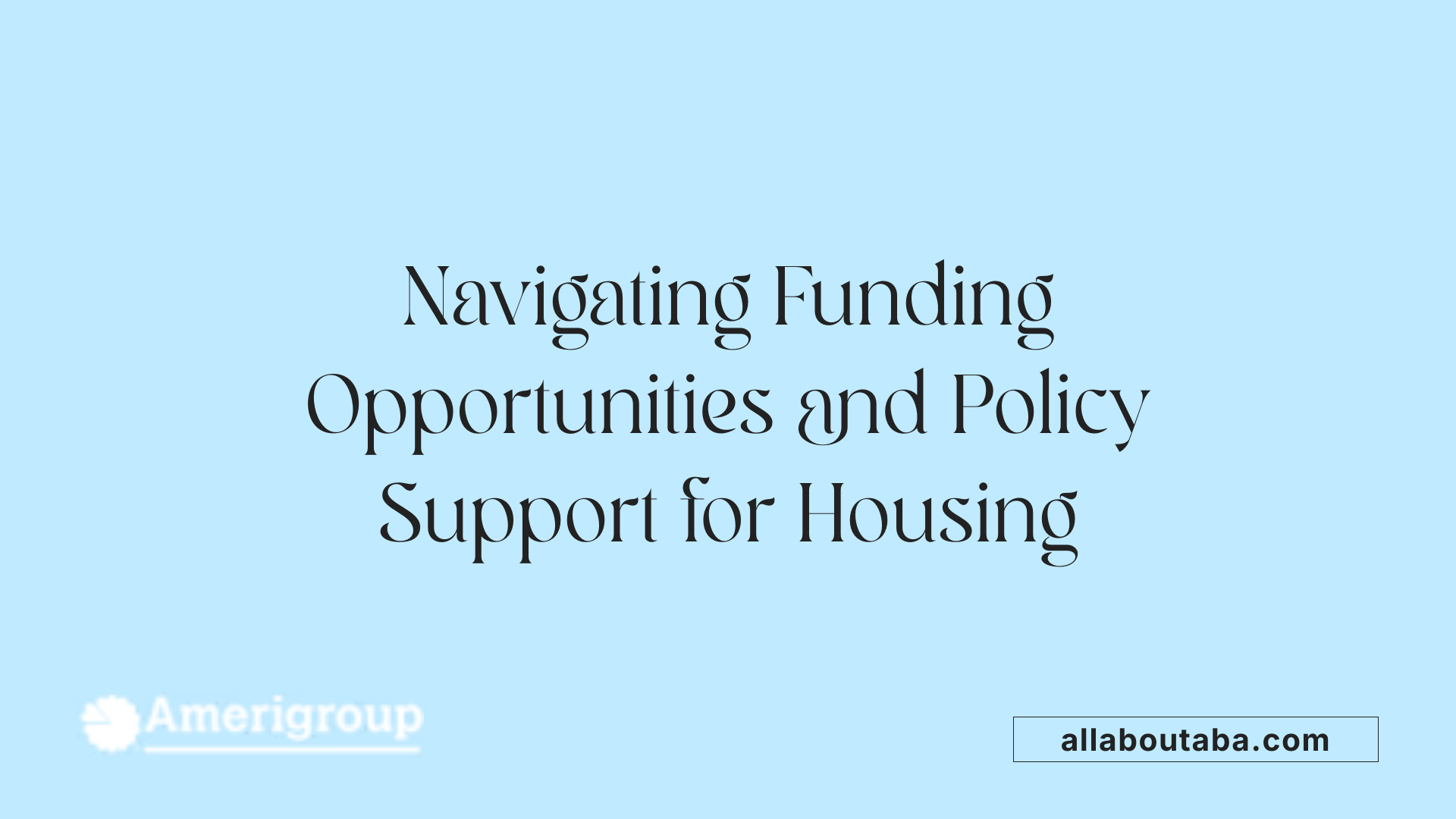 Navigating Funding Opportunities and Policy Support for Housing