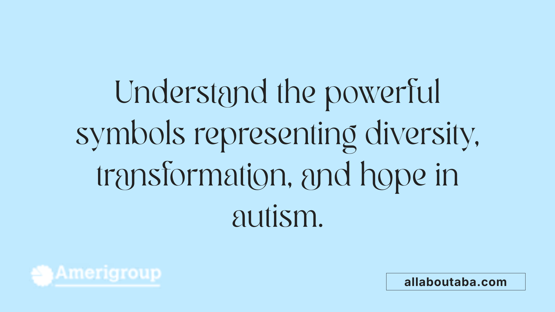 Understand the powerful symbols representing diversity, transformation, and hope in autism.