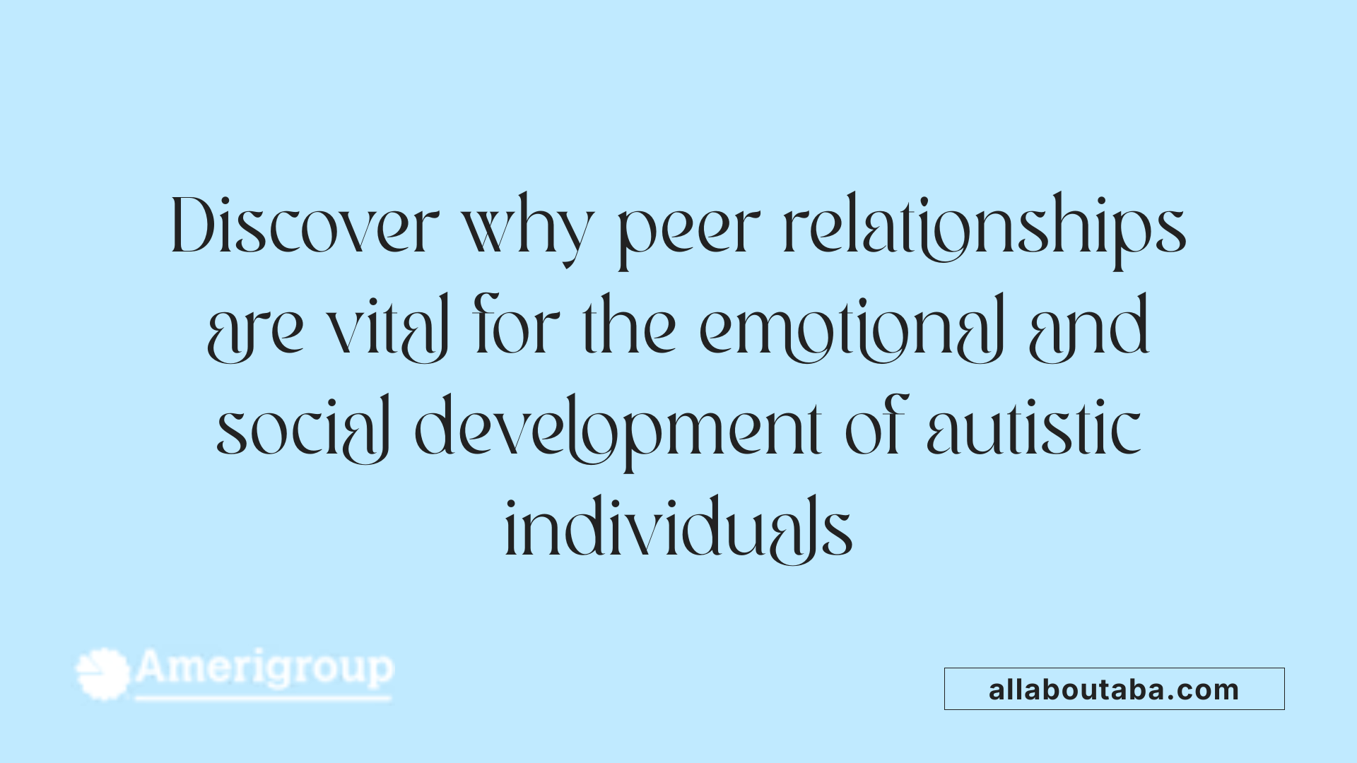 Discover why peer relationships are vital for the emotional and social development of autistic individuals