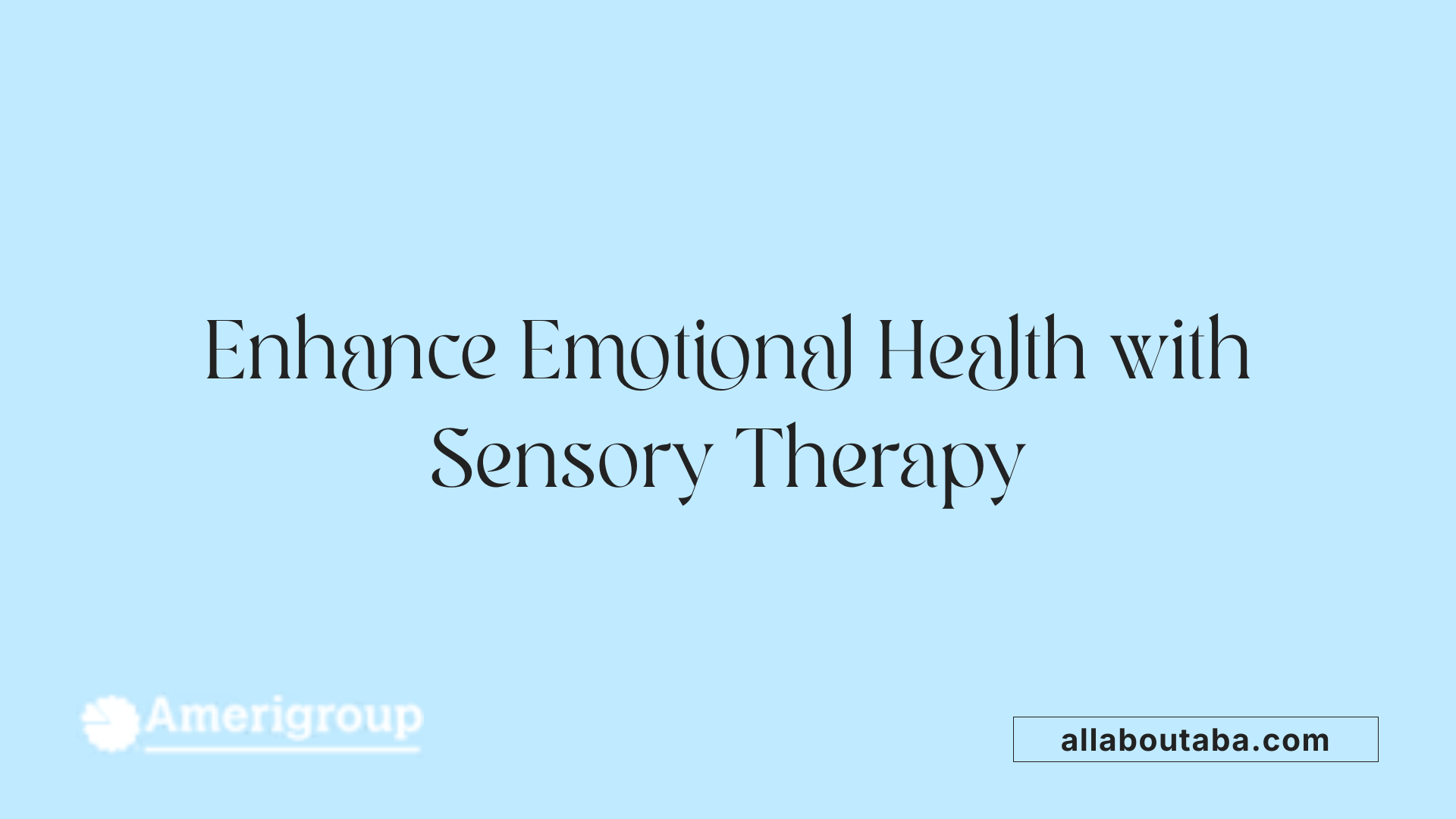 Enhance Emotional Health with Sensory Therapy
