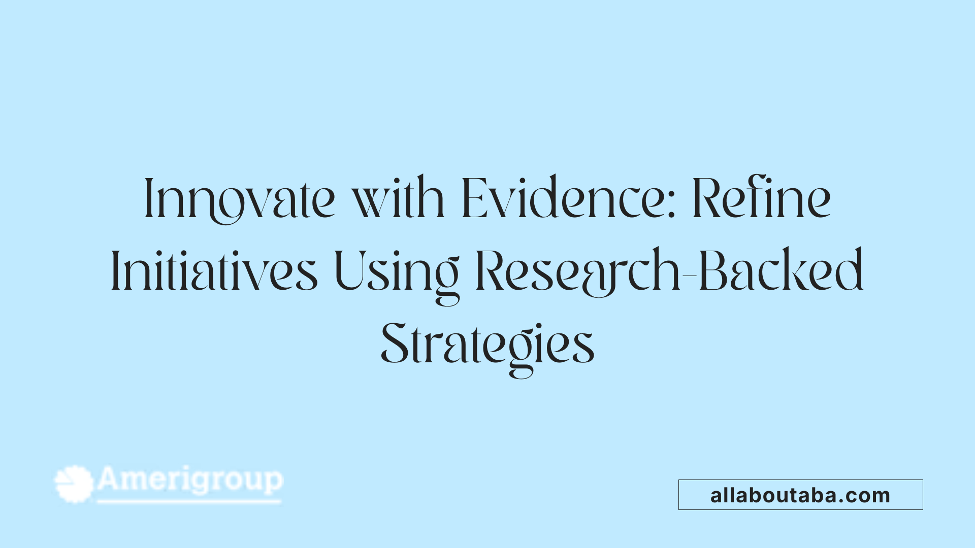 Innovate with Evidence: Refine Initiatives Using Research-Backed Strategies