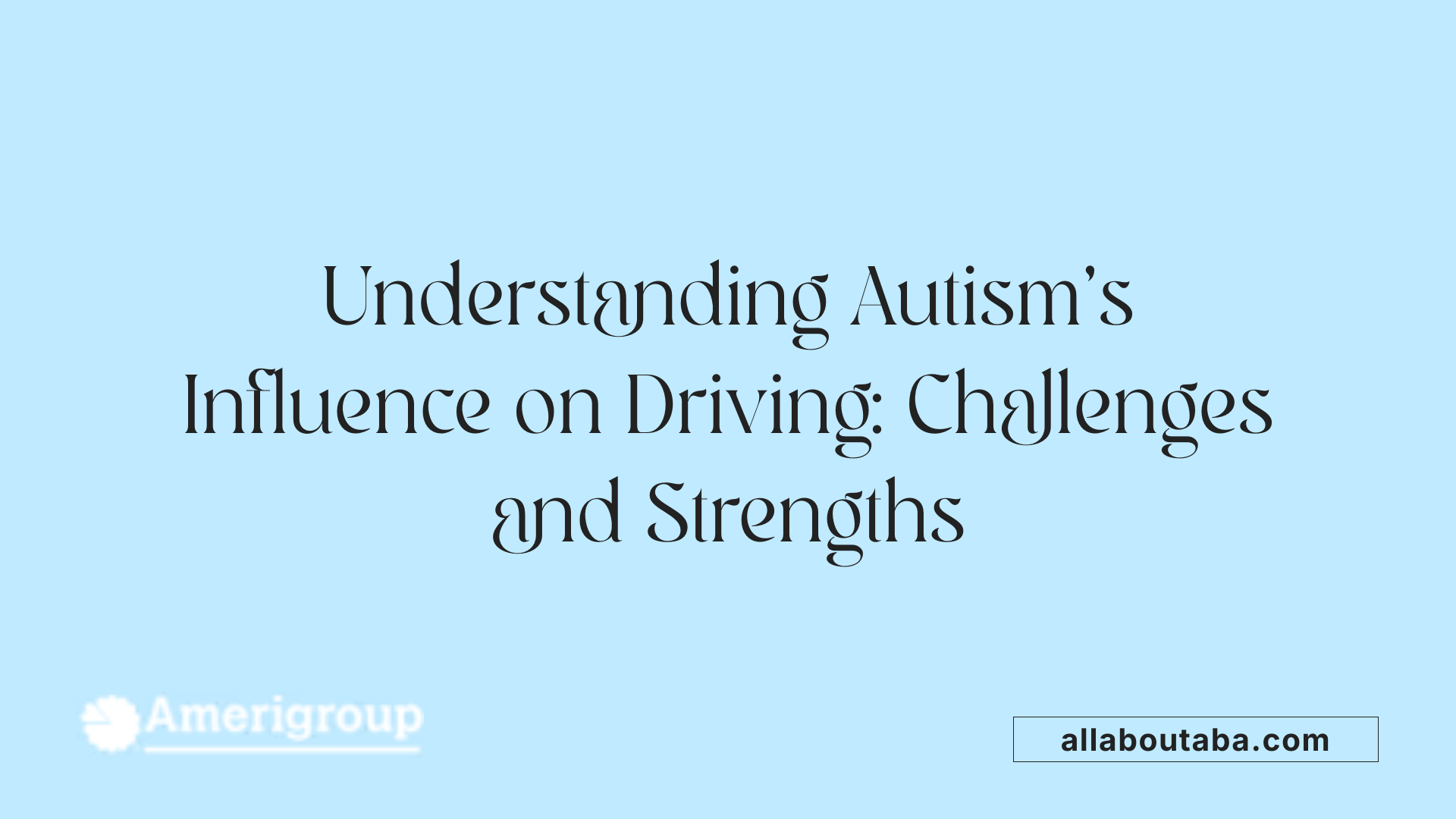 Understanding Autism's Influence on Driving: Challenges and Strengths