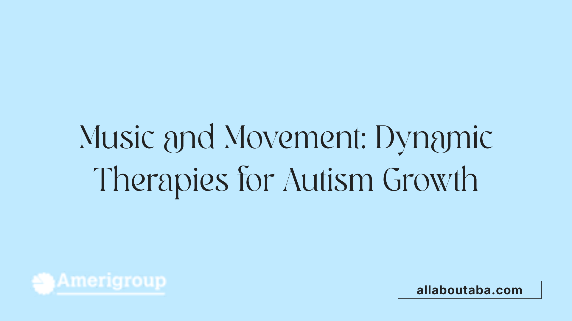 Music and Movement: Dynamic Therapies for Autism Growth