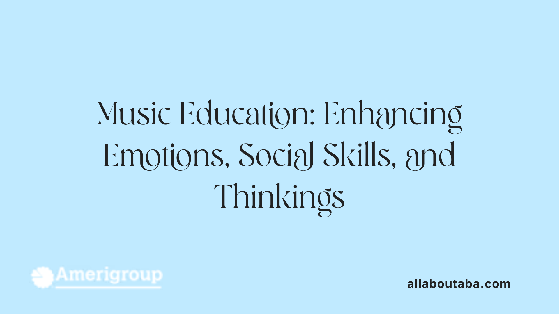 Music Education: Enhancing Emotions, Social Skills, and Thinkings