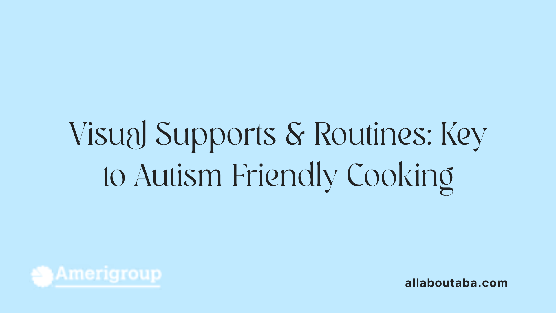 Visual Supports &amp; Routines: Key to Autism-Friendly Cooking