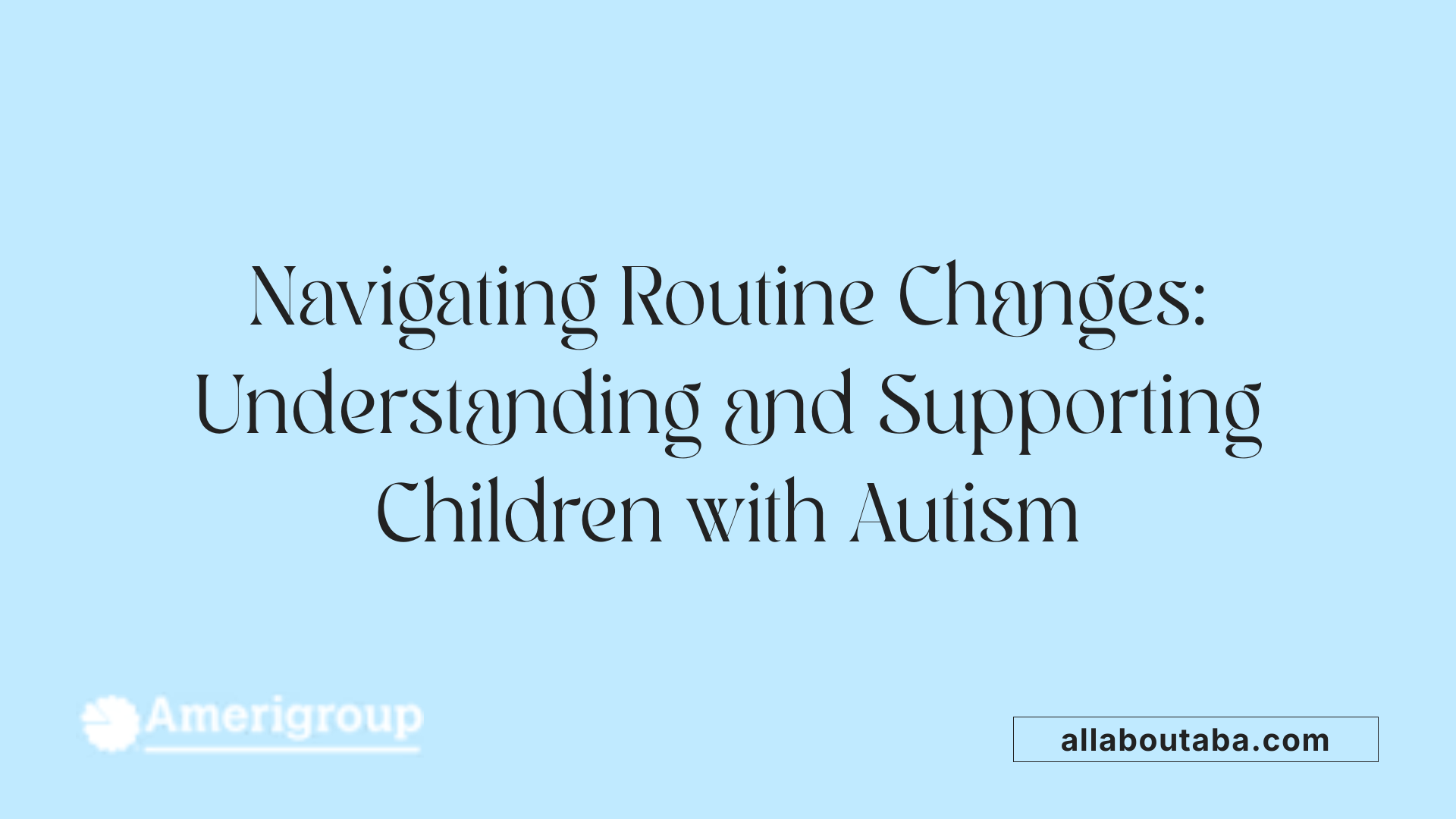 Navigating Routine Changes: Understanding and Supporting Children with Autism