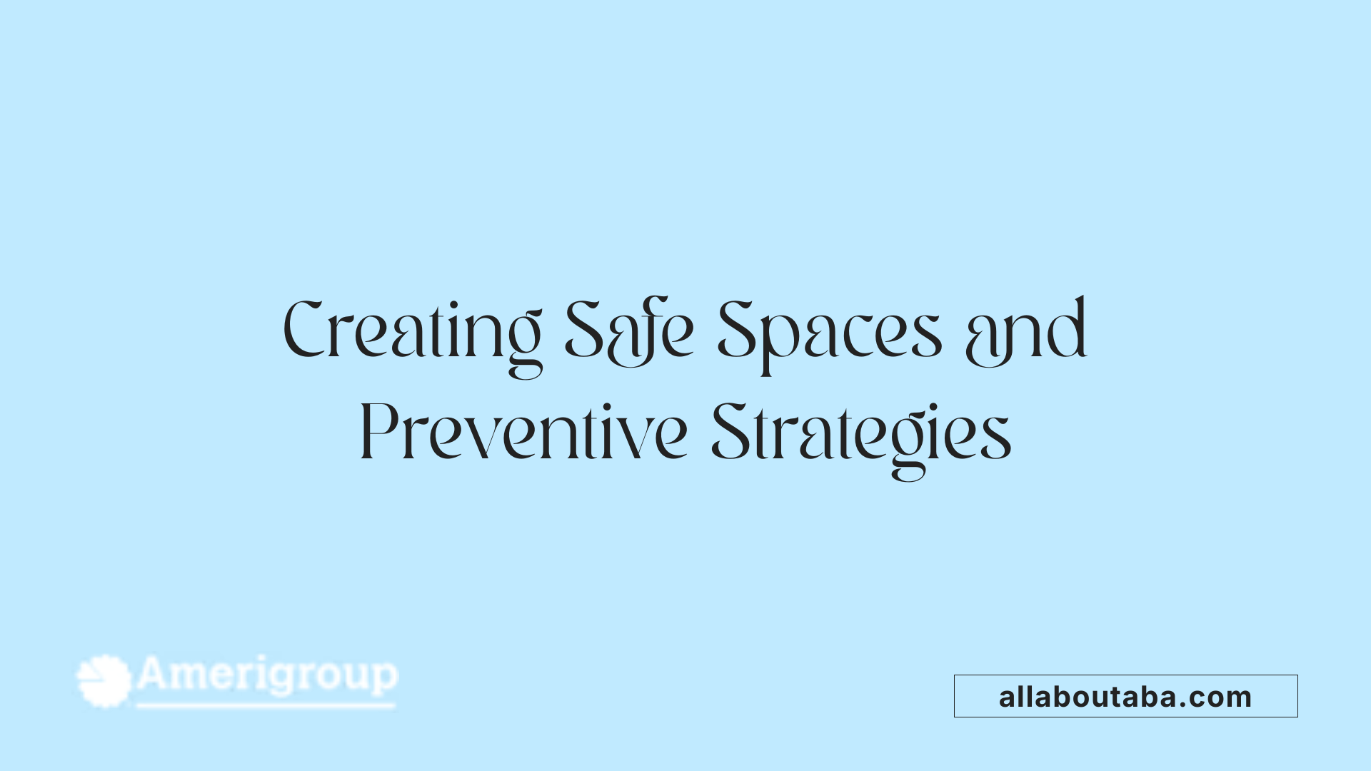 Creating Safe Spaces and Preventive Strategies
