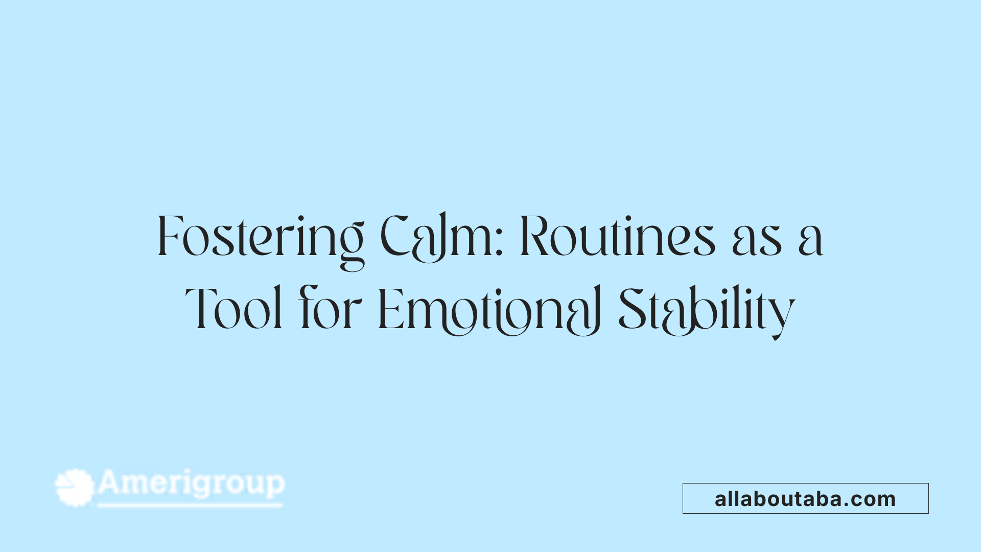 Fostering Calm: Routines as a Tool for Emotional Stability