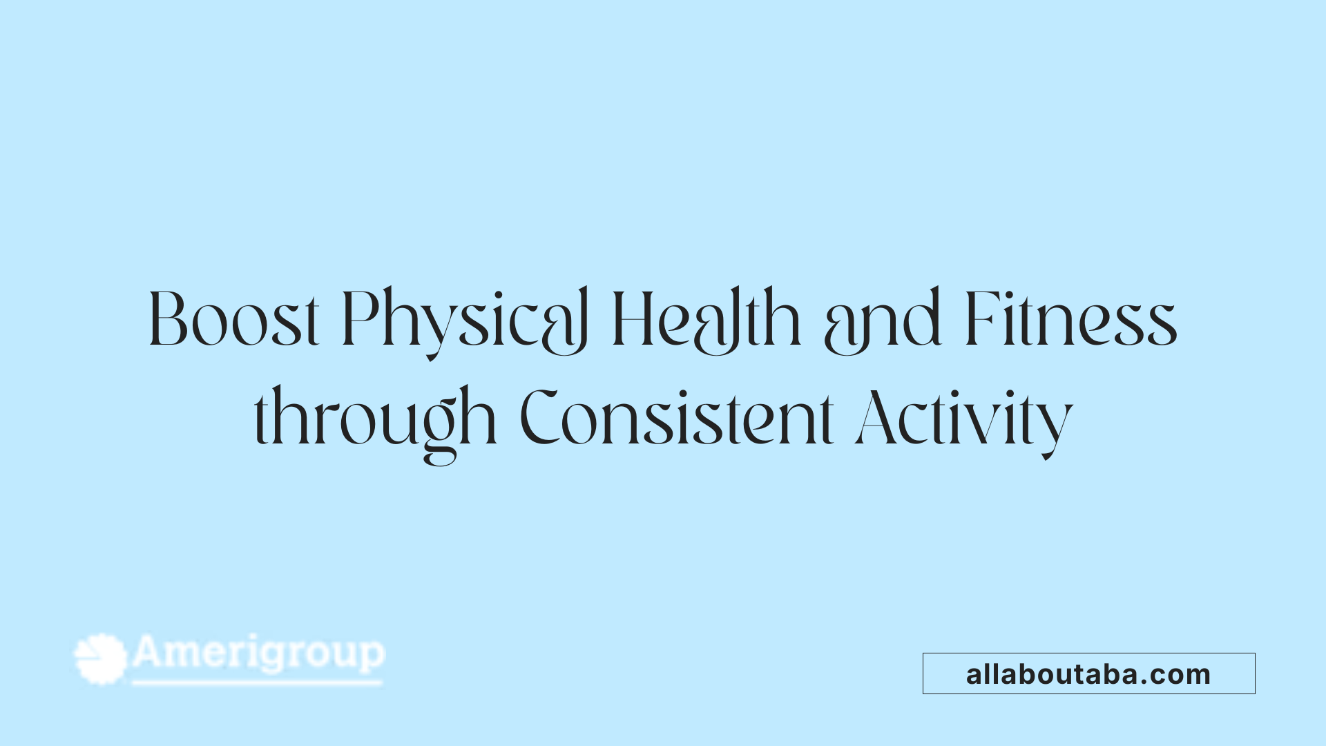 Boost Physical Health and Fitness through Consistent Activity