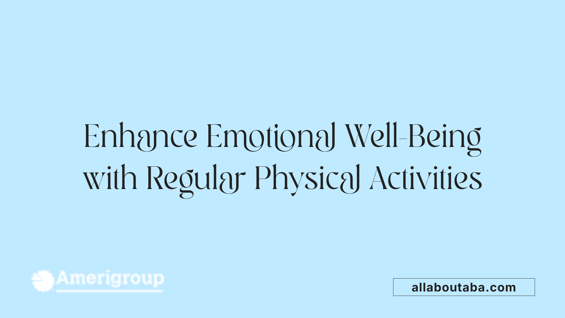 Enhance Emotional Well-Being with Regular Physical Activities