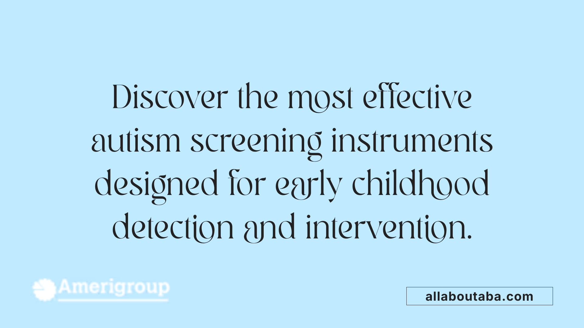 Discover the most effective autism screening instruments designed for early childhood detection and intervention.