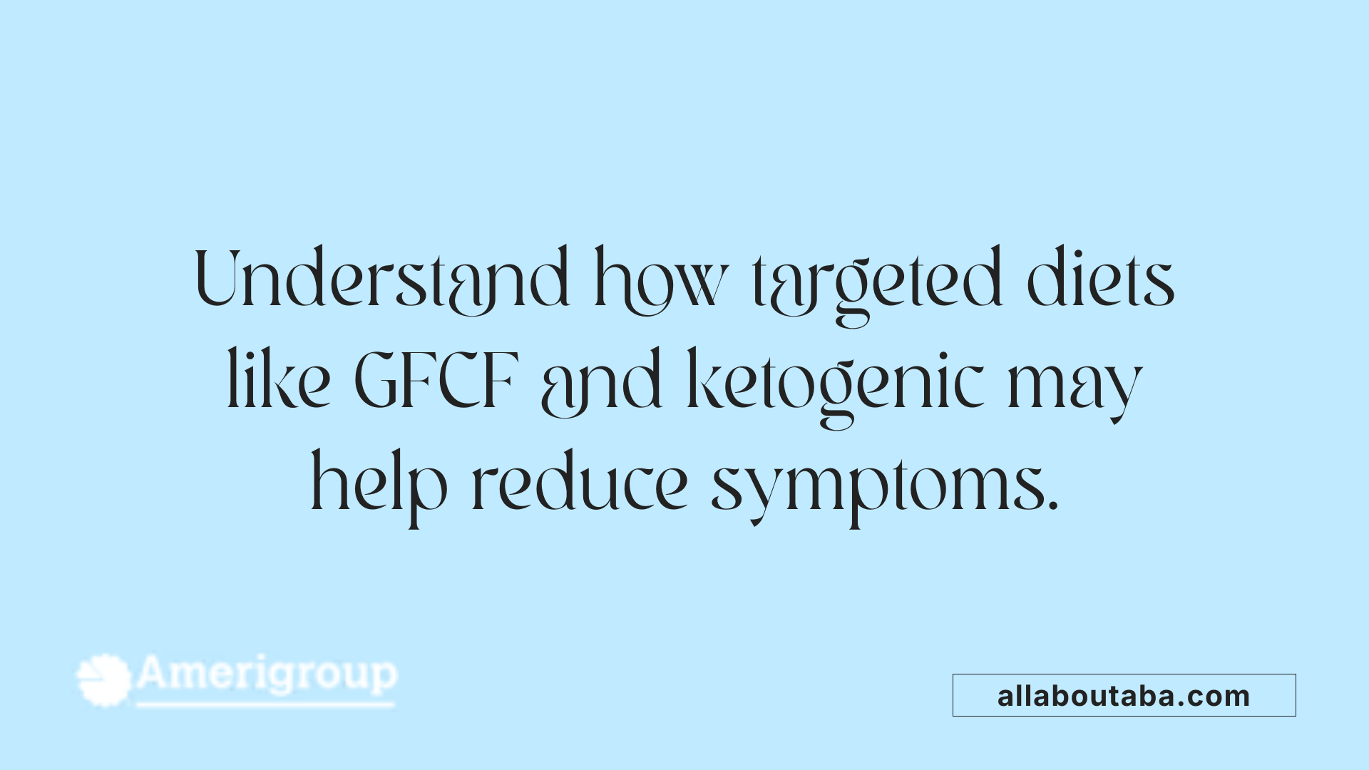 Understand how targeted diets like GFCF and ketogenic may help reduce symptoms.