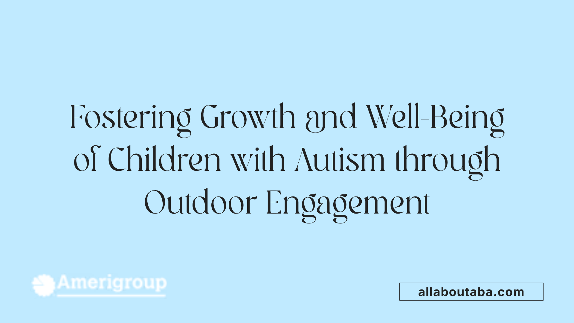 Fostering Growth and Well-Being of Children with Autism through Outdoor Engagement