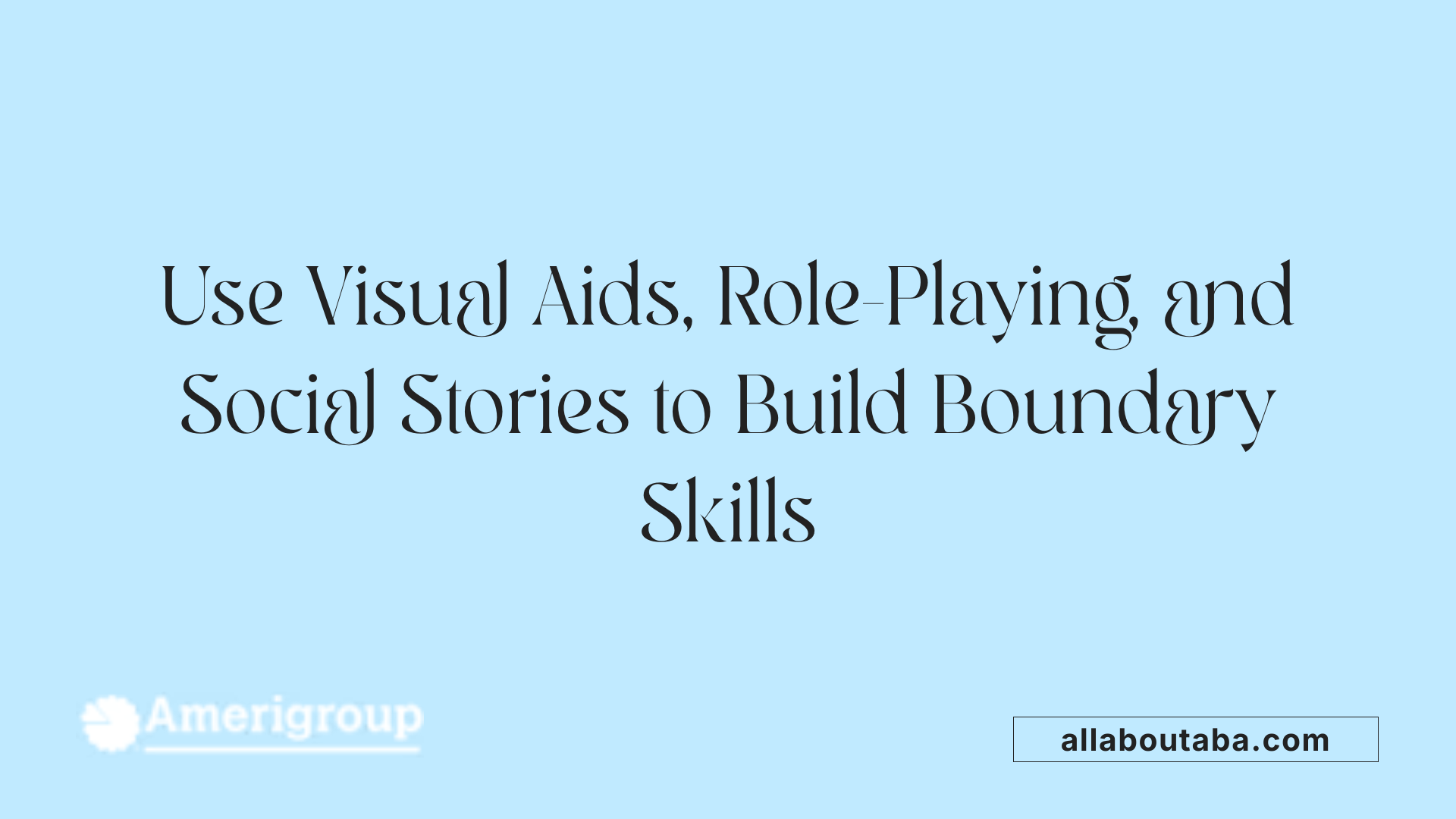 Use Visual Aids, Role-Playing, and Social Stories to Build Boundary Skills