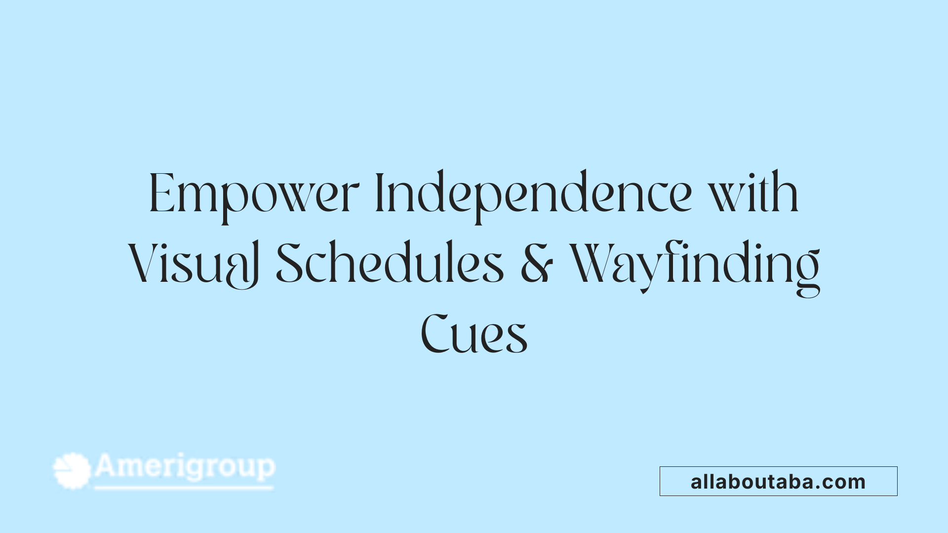 Empower Independence with Visual Schedules &amp; Wayfinding Cues