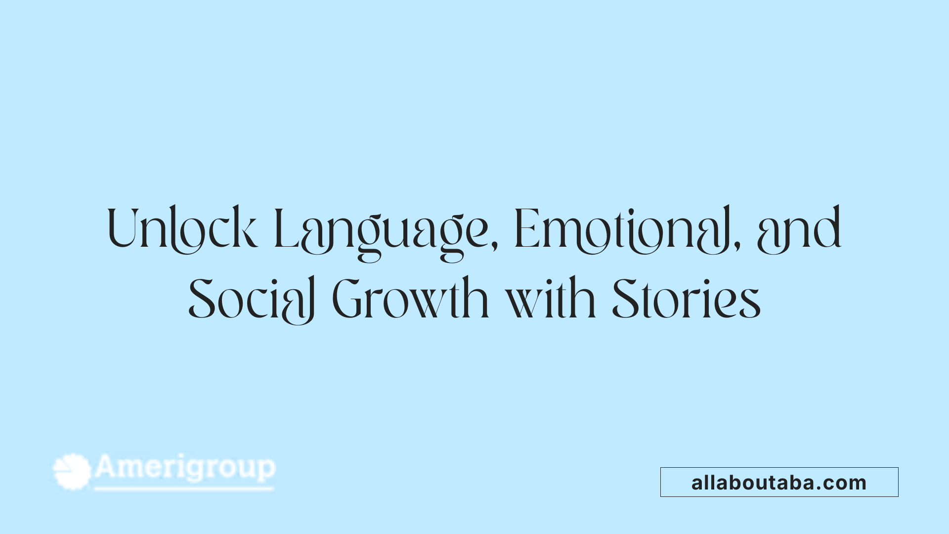 Unlock Language, Emotional, and Social Growth with Stories