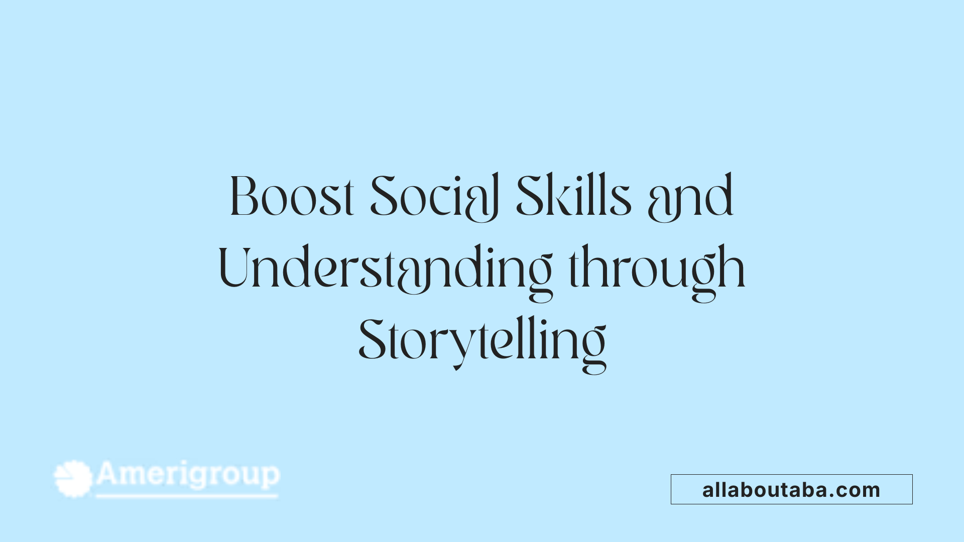Boost Social Skills and Understanding through Storytelling