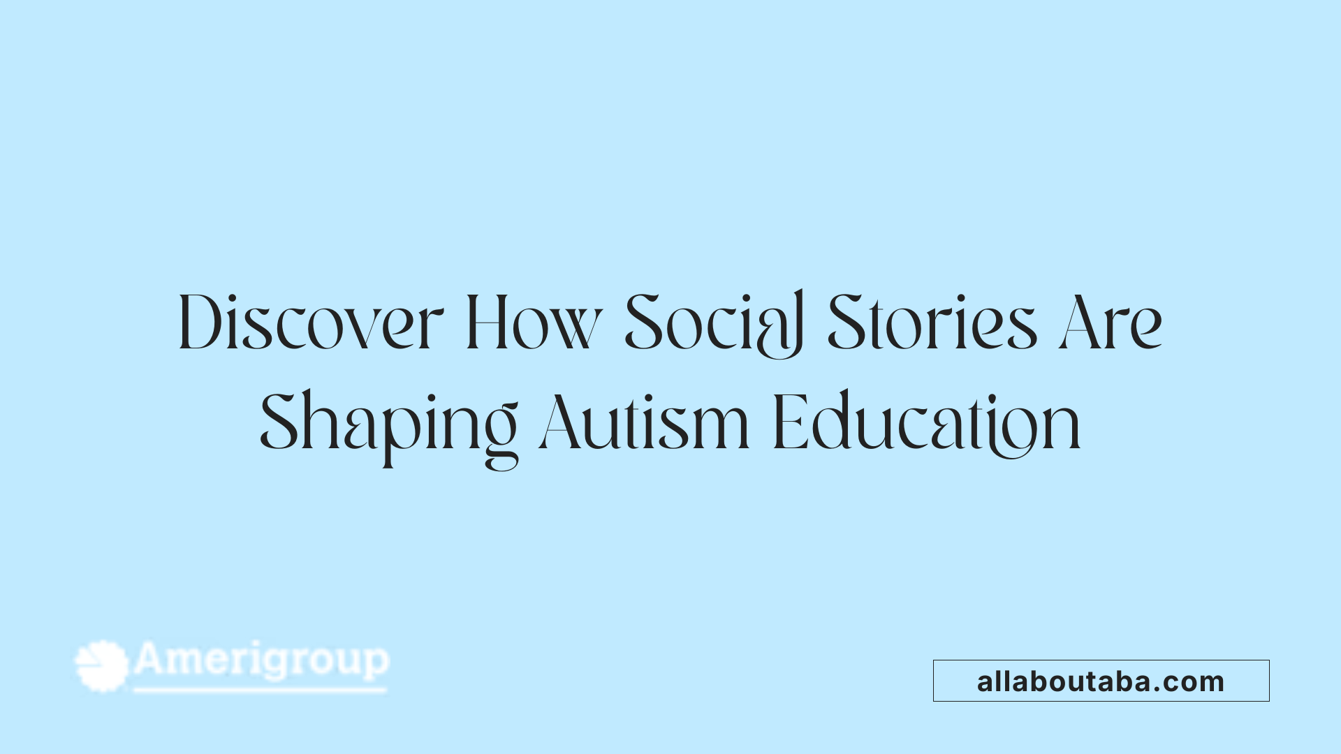Discover How Social Stories Are Shaping Autism Education