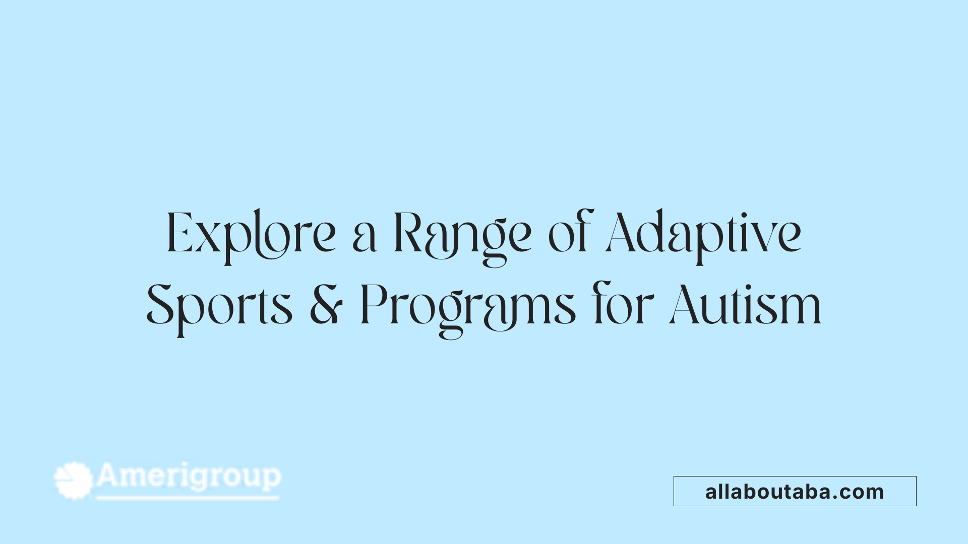 Explore a Range of Adaptive Sports &amp; Programs for Autism