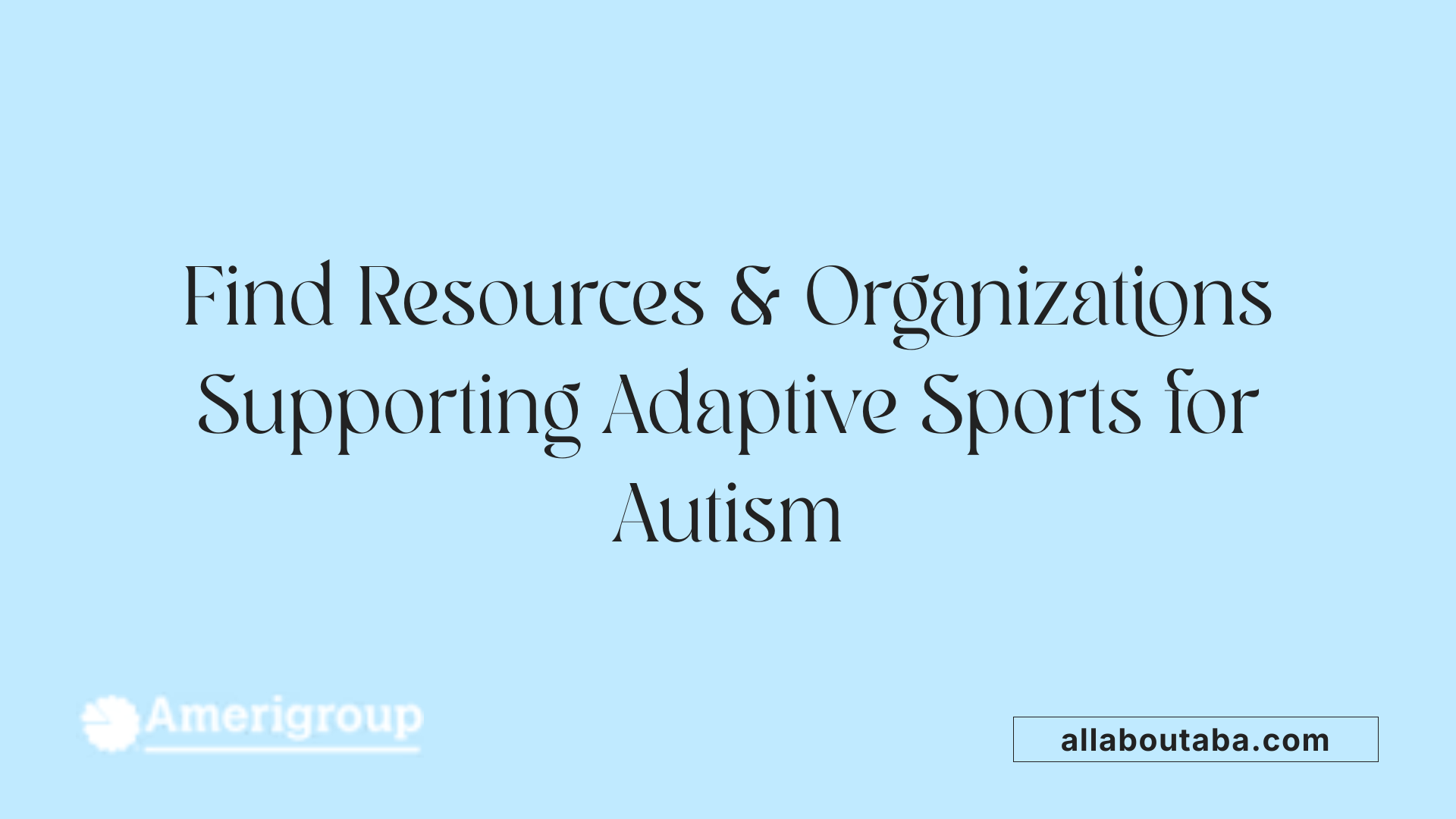 Find Resources &amp; Organizations Supporting Adaptive Sports for Autism