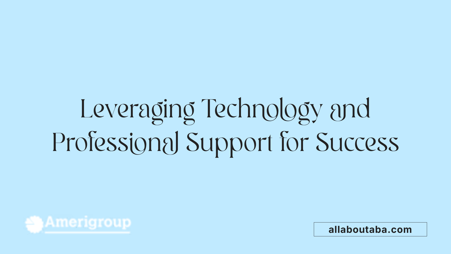 Leveraging Technology and Professional Support for Success