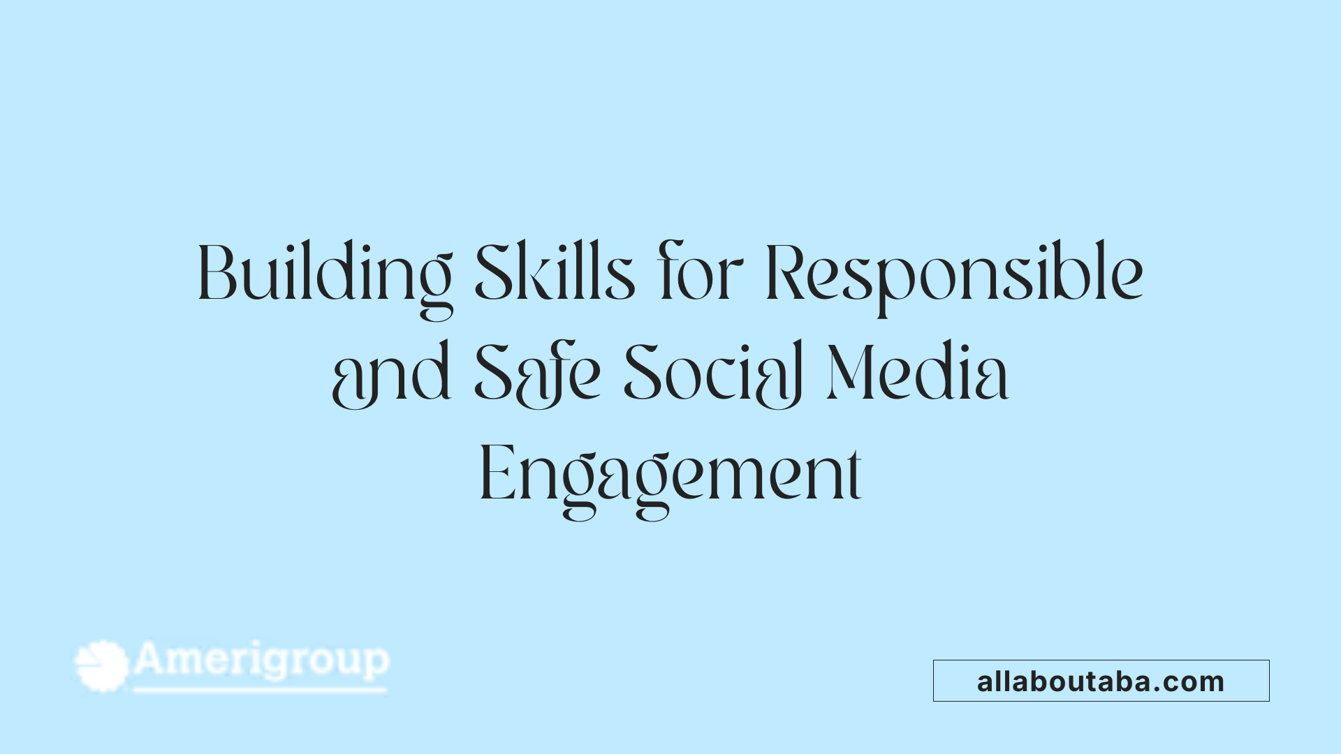 Building Skills for Responsible and Safe Social Media Engagement