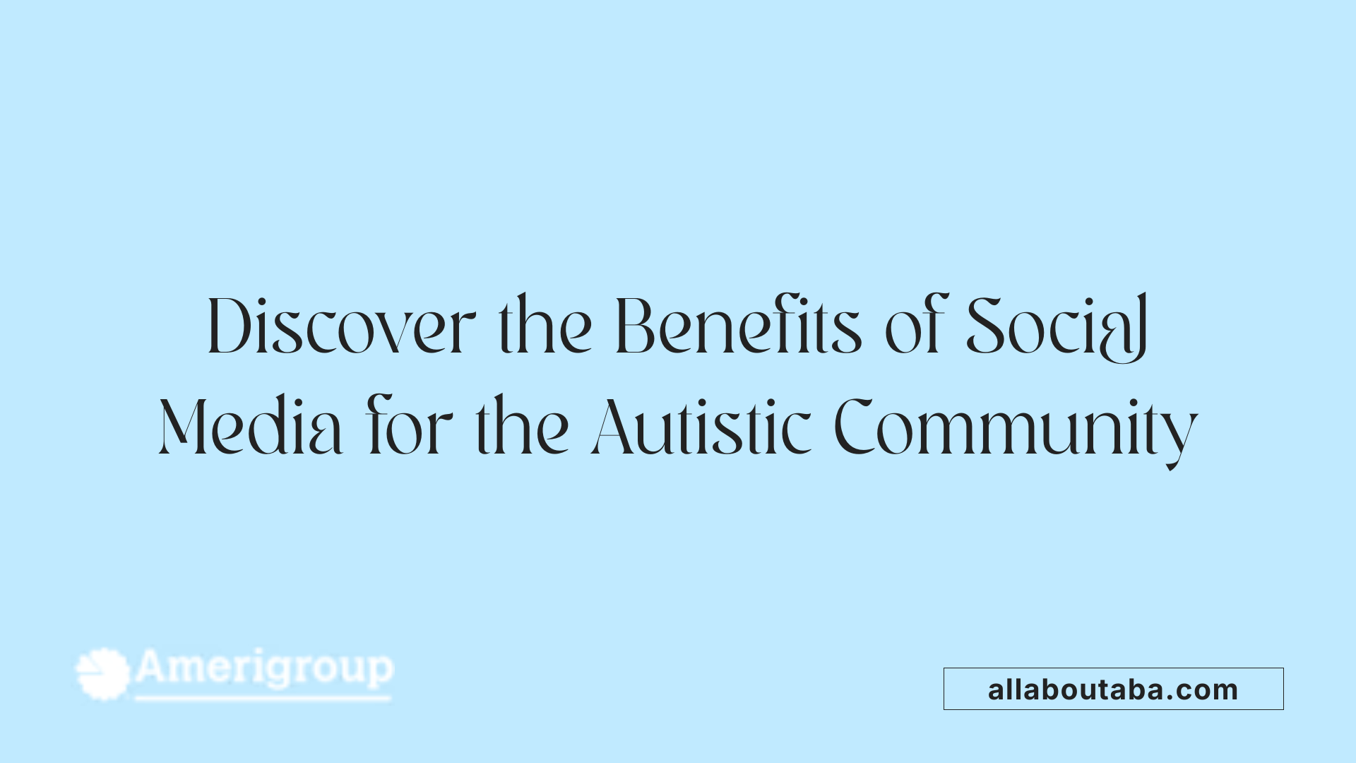 Discover the Benefits of Social Media for the Autistic Community
