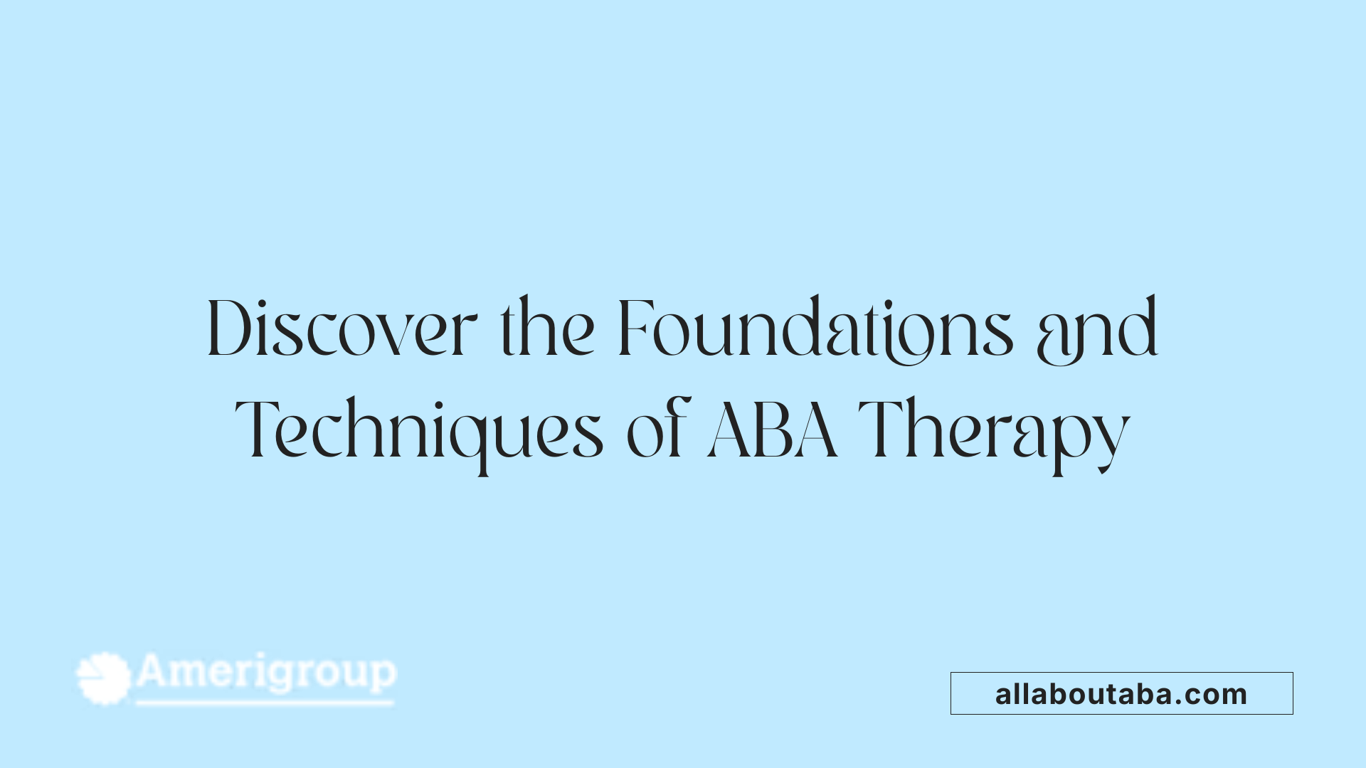 Discover the Foundations and Techniques of ABA Therapy