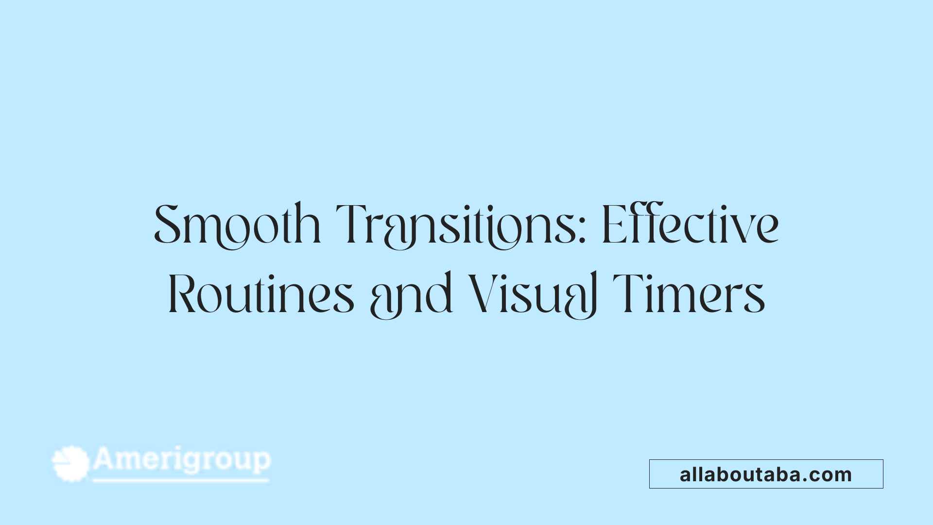 Smooth Transitions: Effective Routines and Visual Timers