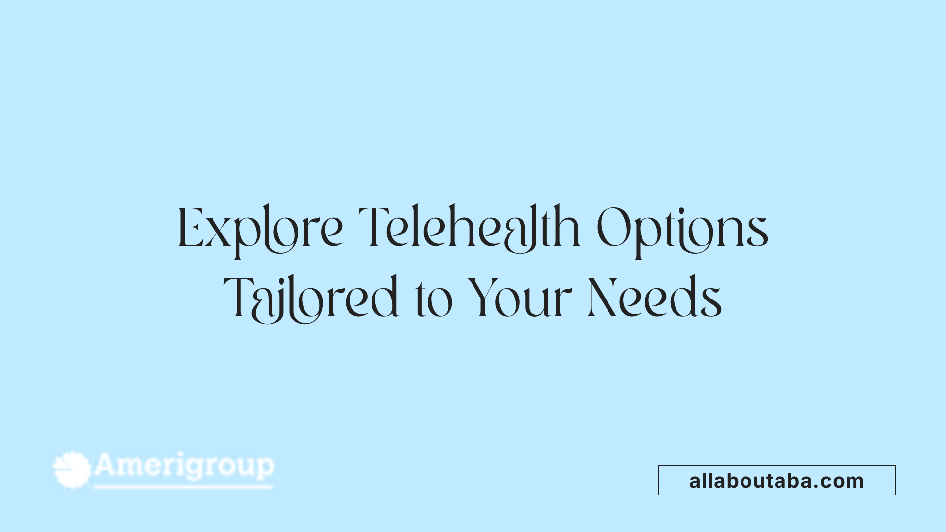 Explore Telehealth Options Tailored to Your Needs