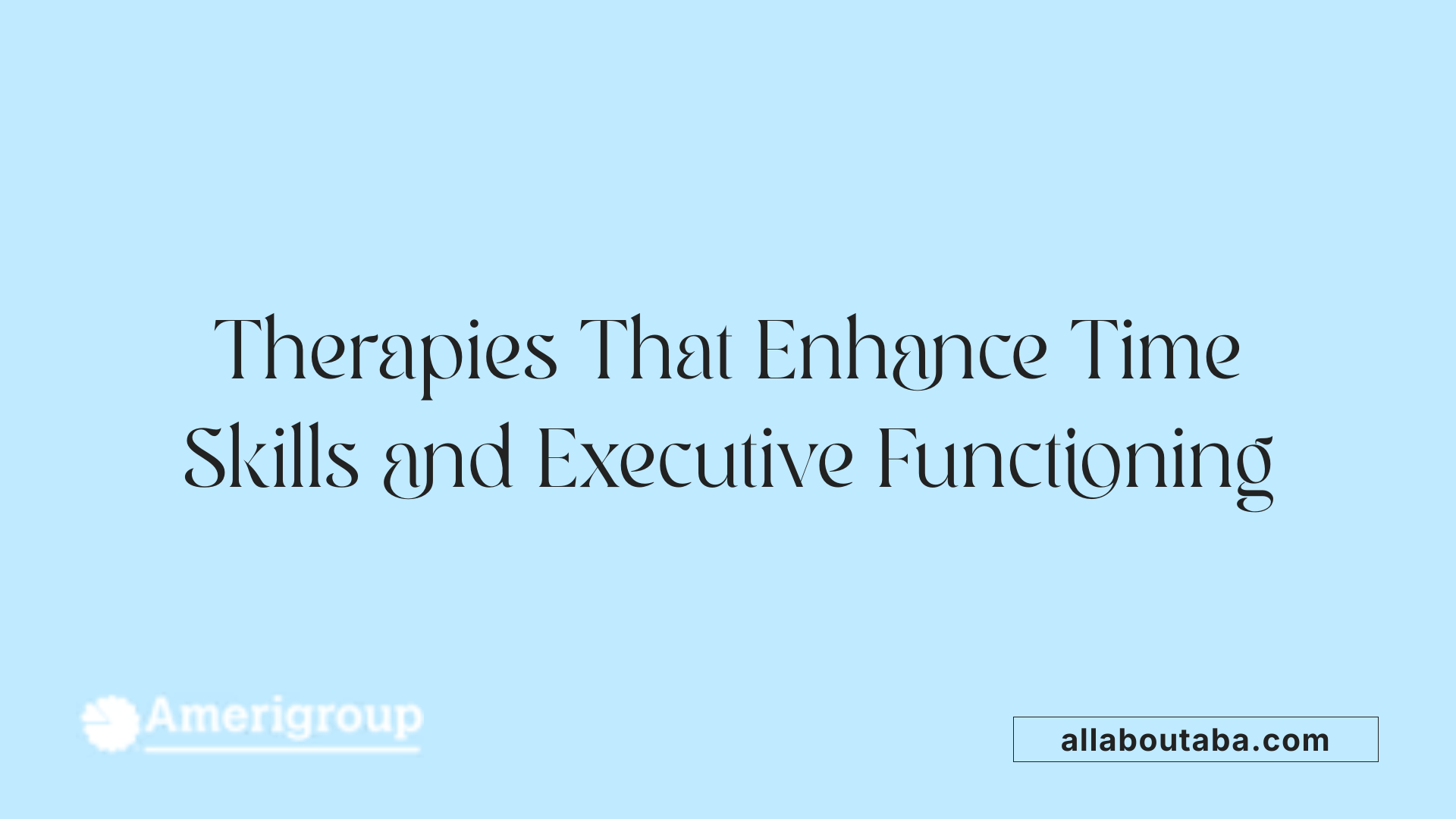 Therapies That Enhance Time Skills and Executive Functioning