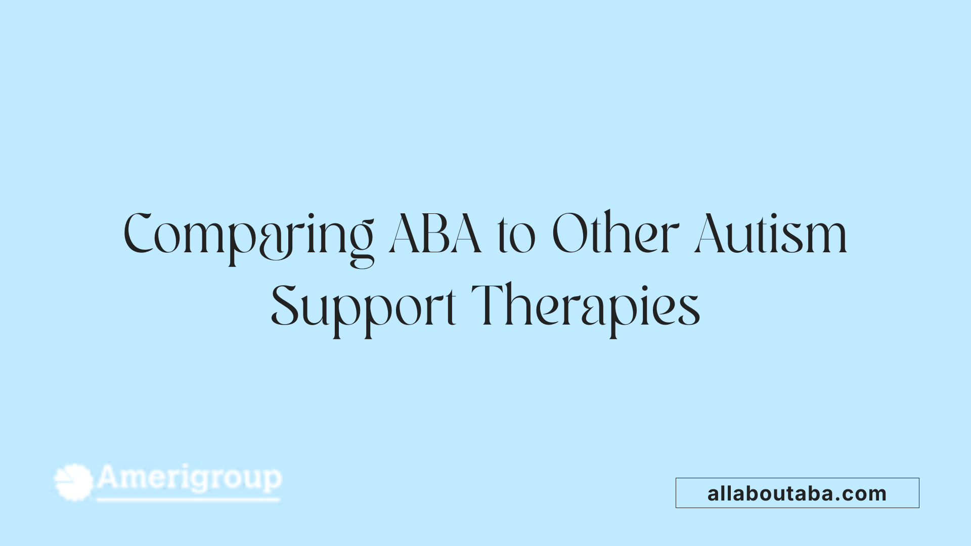 Comparing ABA to Other Autism Support Therapies