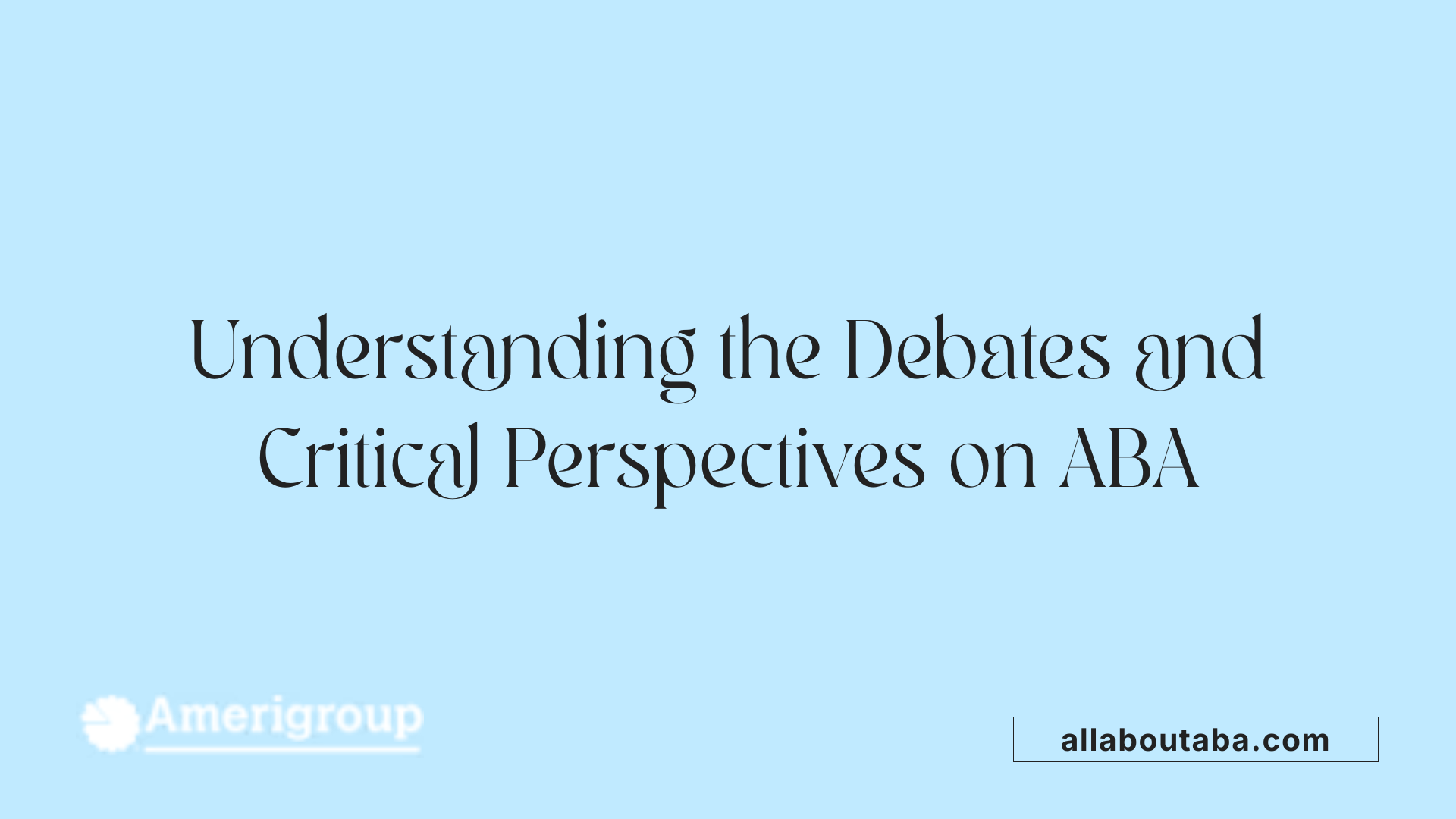 Understanding the Debates and Critical Perspectives on ABA