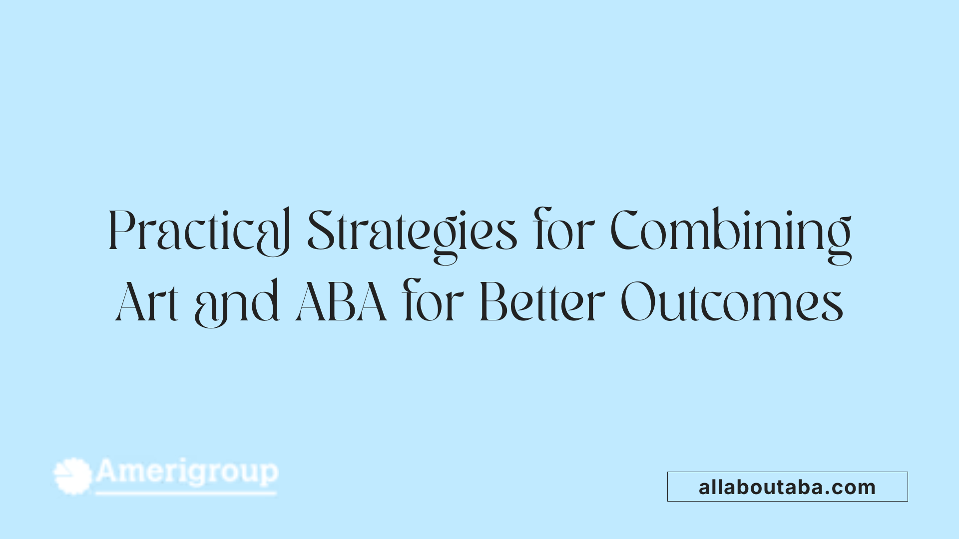 Practical Strategies for Combining Art and ABA for Better Outcomes