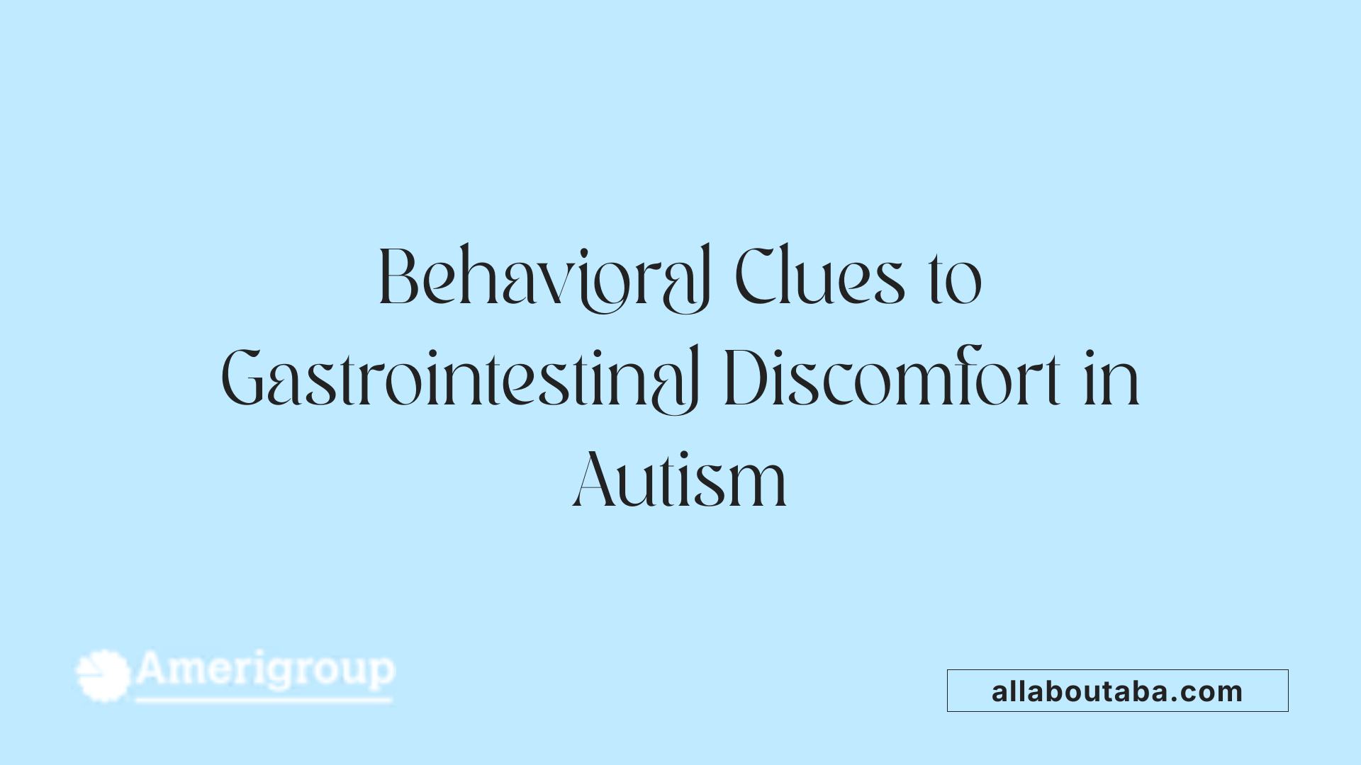 Behavioral Clues to Gastrointestinal Discomfort in Autism