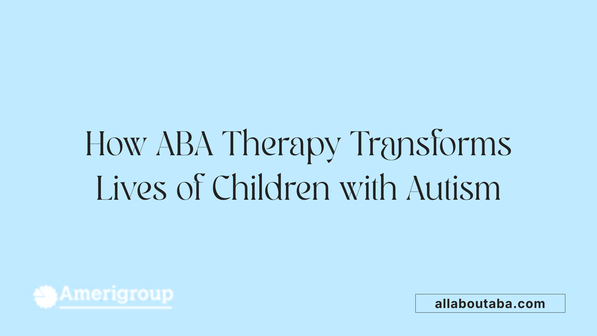 How ABA Therapy Transforms Lives of Children with Autism