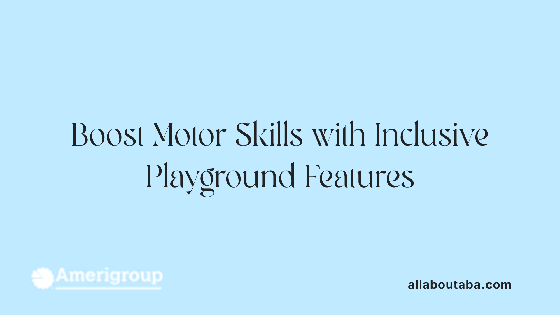 Boost Motor Skills with Inclusive Playground Features