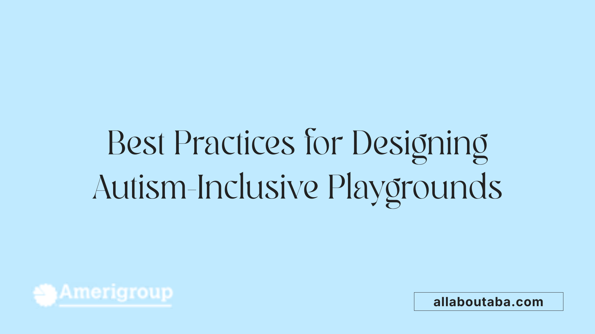 Best Practices for Designing Autism-Inclusive Playgrounds