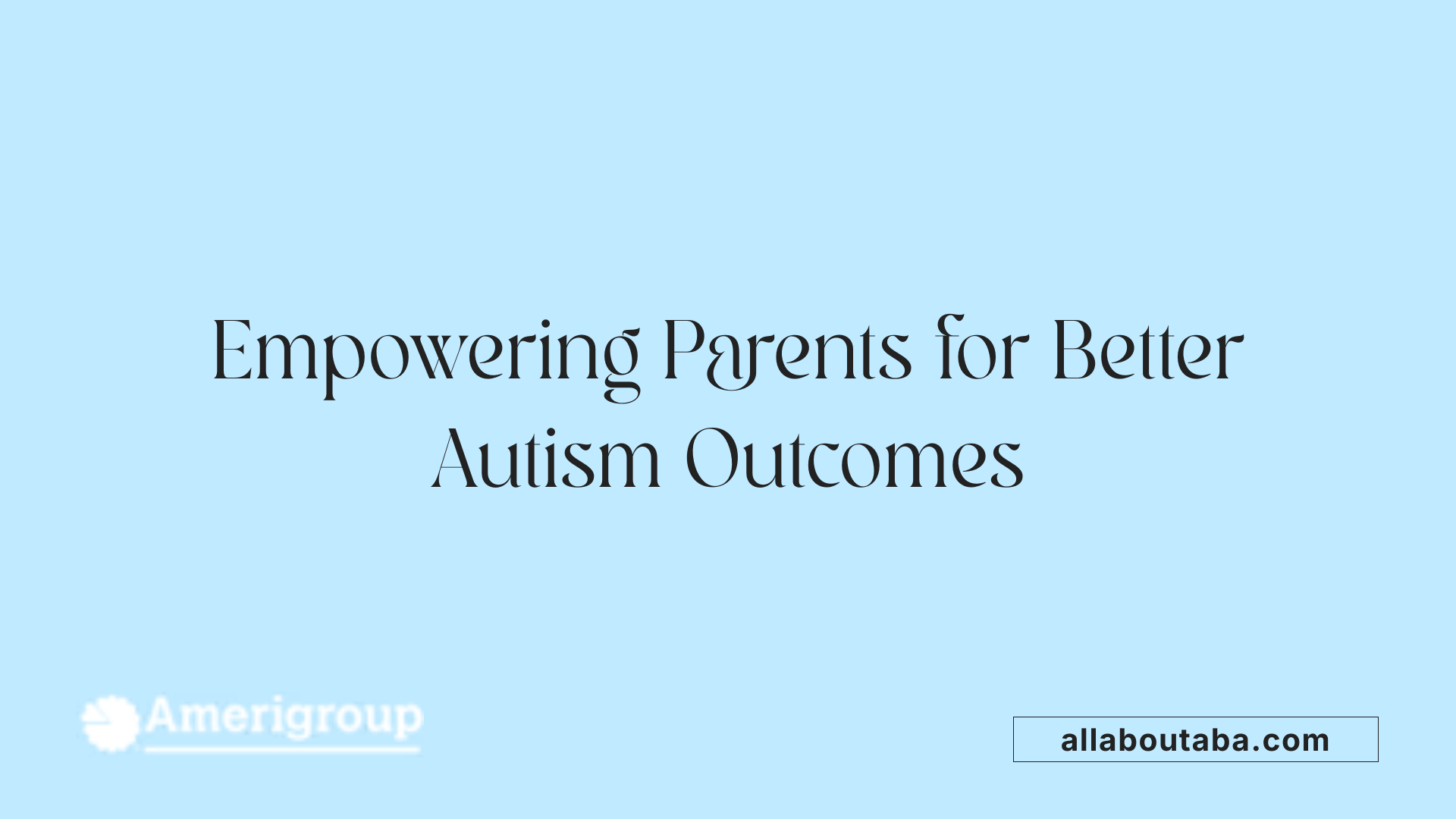 Empowering Parents for Better Autism Outcomes