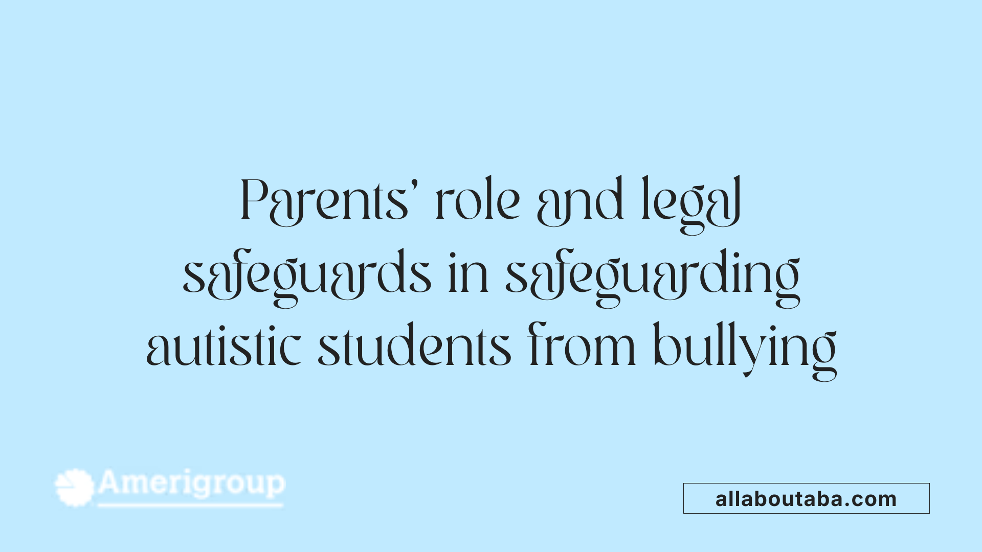 Parents' role and legal safeguards in safeguarding autistic students from bullying
